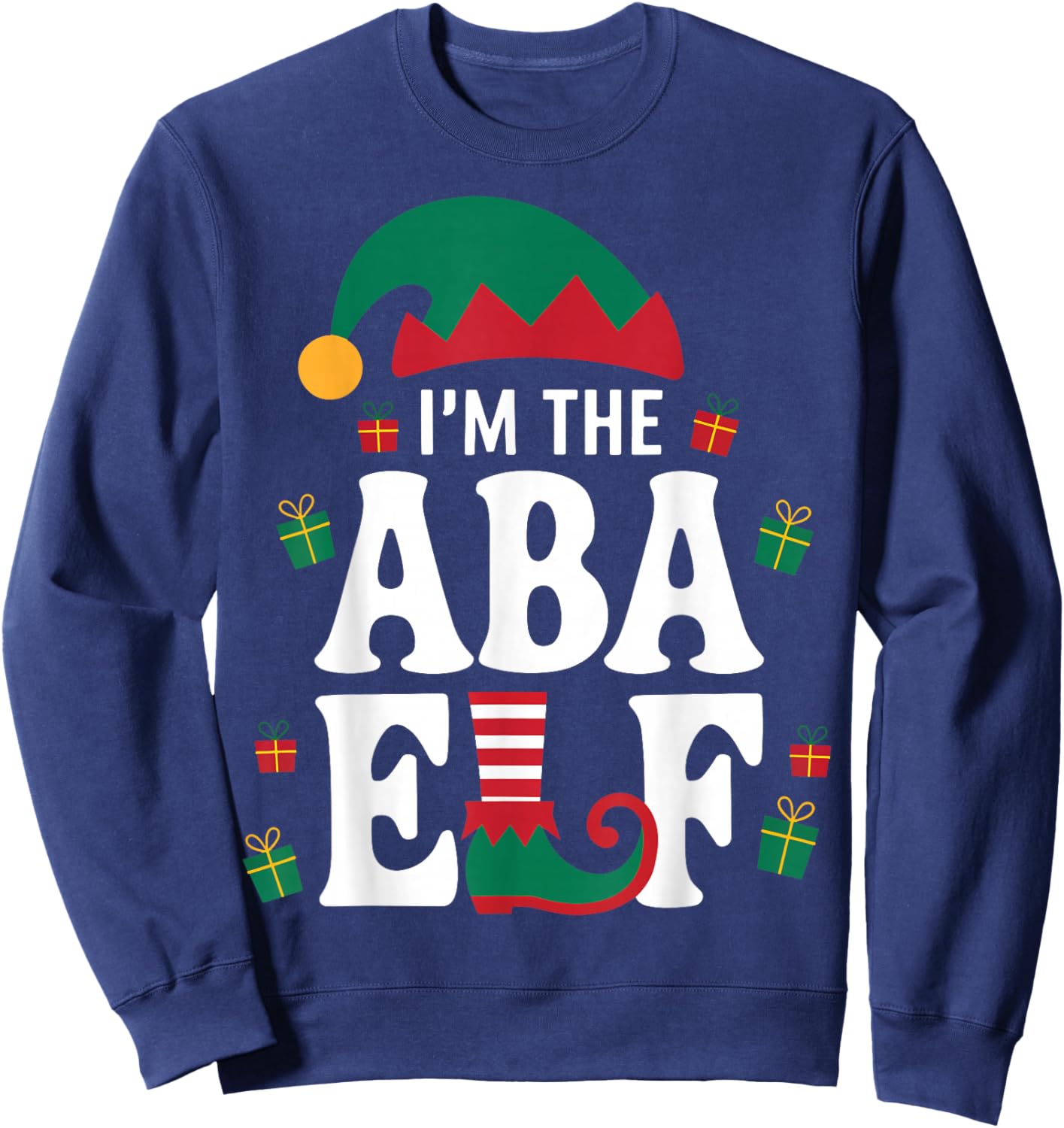 I'm the ABA Elf Holiday Behavior Analyst Christmas Sweatshirt - Sweatshirt | Navy