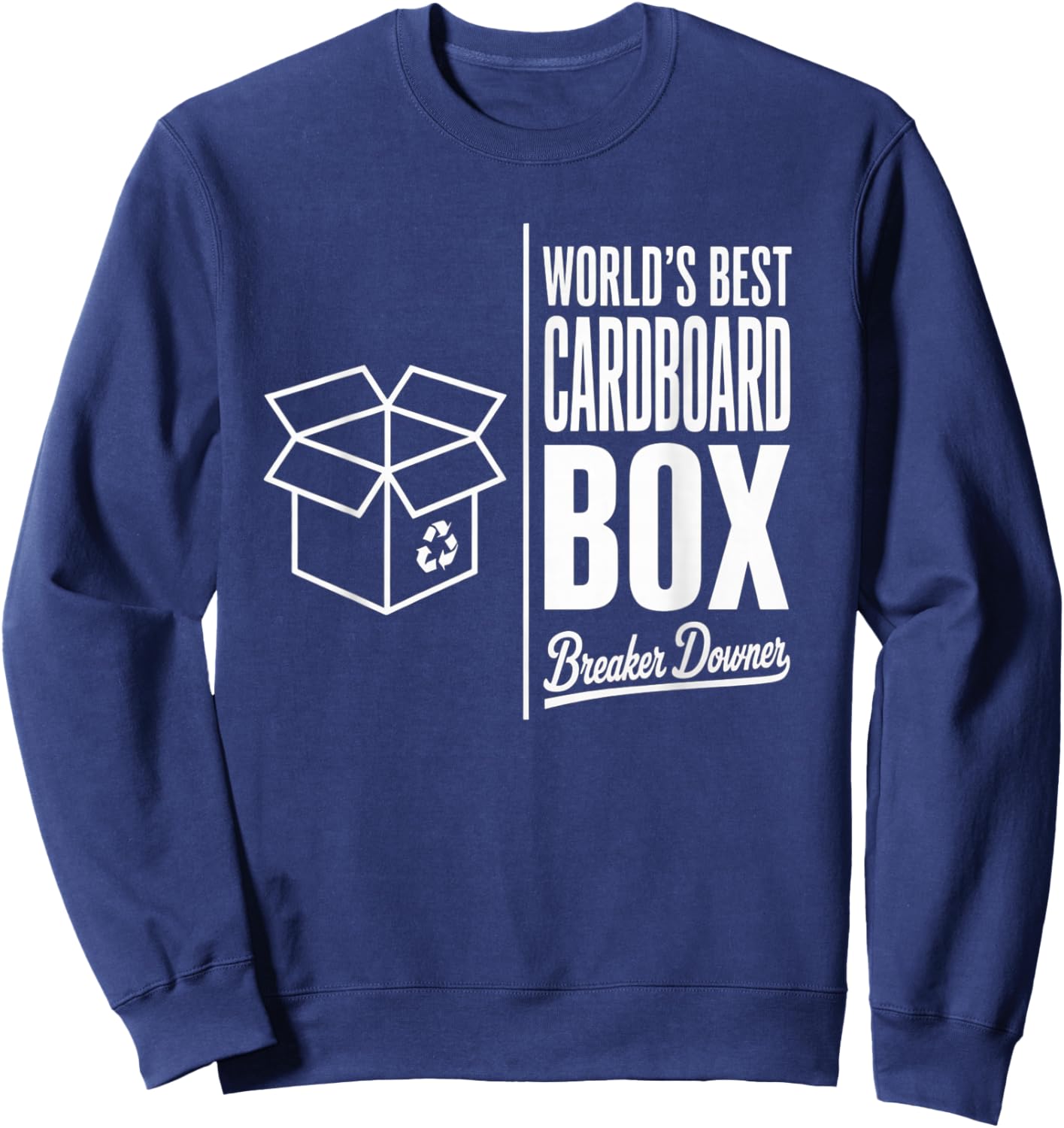 Funny Cardboard Box Breaker Downer Sarcastic Recycling Hero Sweatshirt - Sweatshirt | Navy