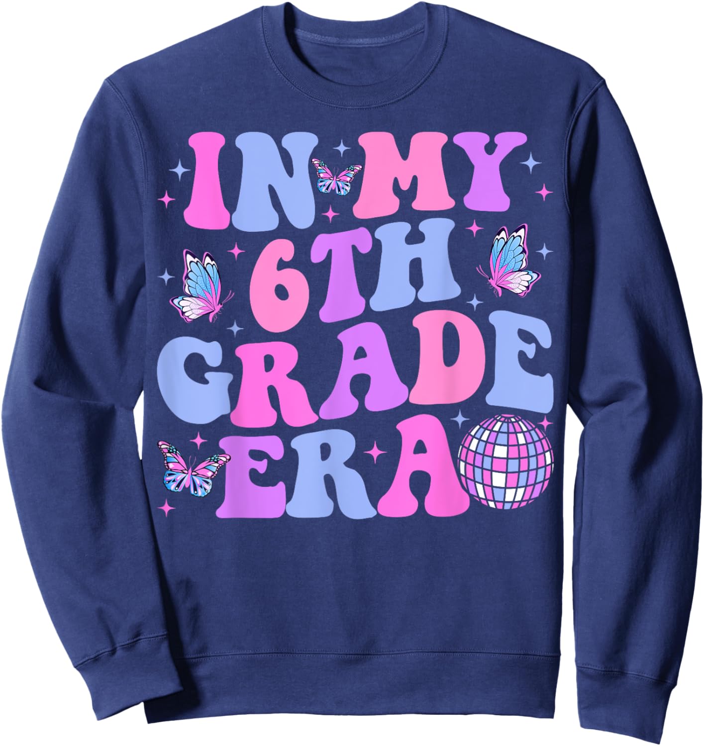 In My 6th Grade Era Back To School Sixth Grade Teacher Sweatshirt - Sweatshirt | Navy