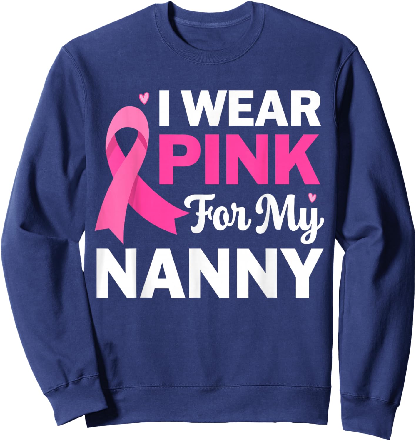 I Wear Pink For My Nanny Grandma Breast Cancer Awareness Kid Sweatshirt - Sweatshirt | Navy