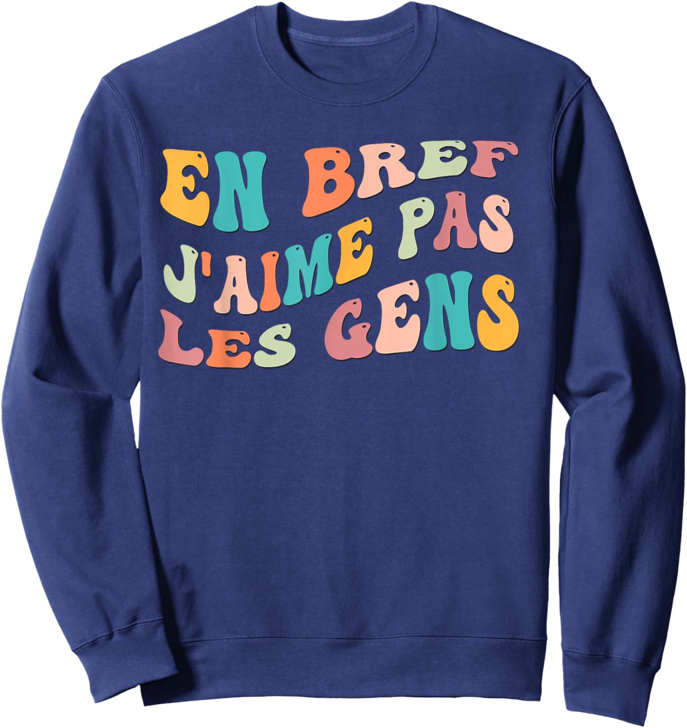 en Bref J'aime Pas Les Gens Drôle Cadeau Humoristique Humour Sweatshirt - Sweatshirt | Navy