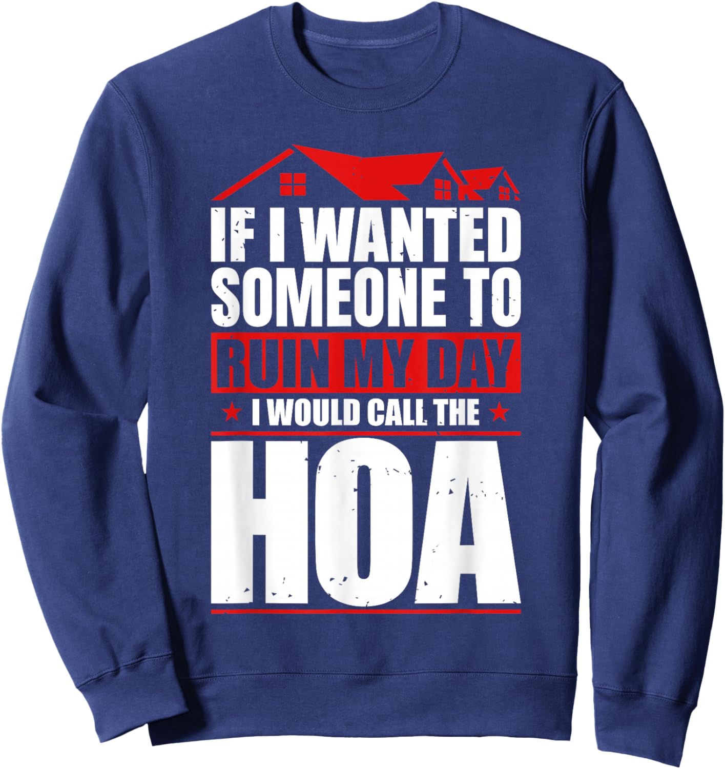 Funny Anti Home Owners Association HOA Hater Sweatshirt - Sweatshirt | Navy