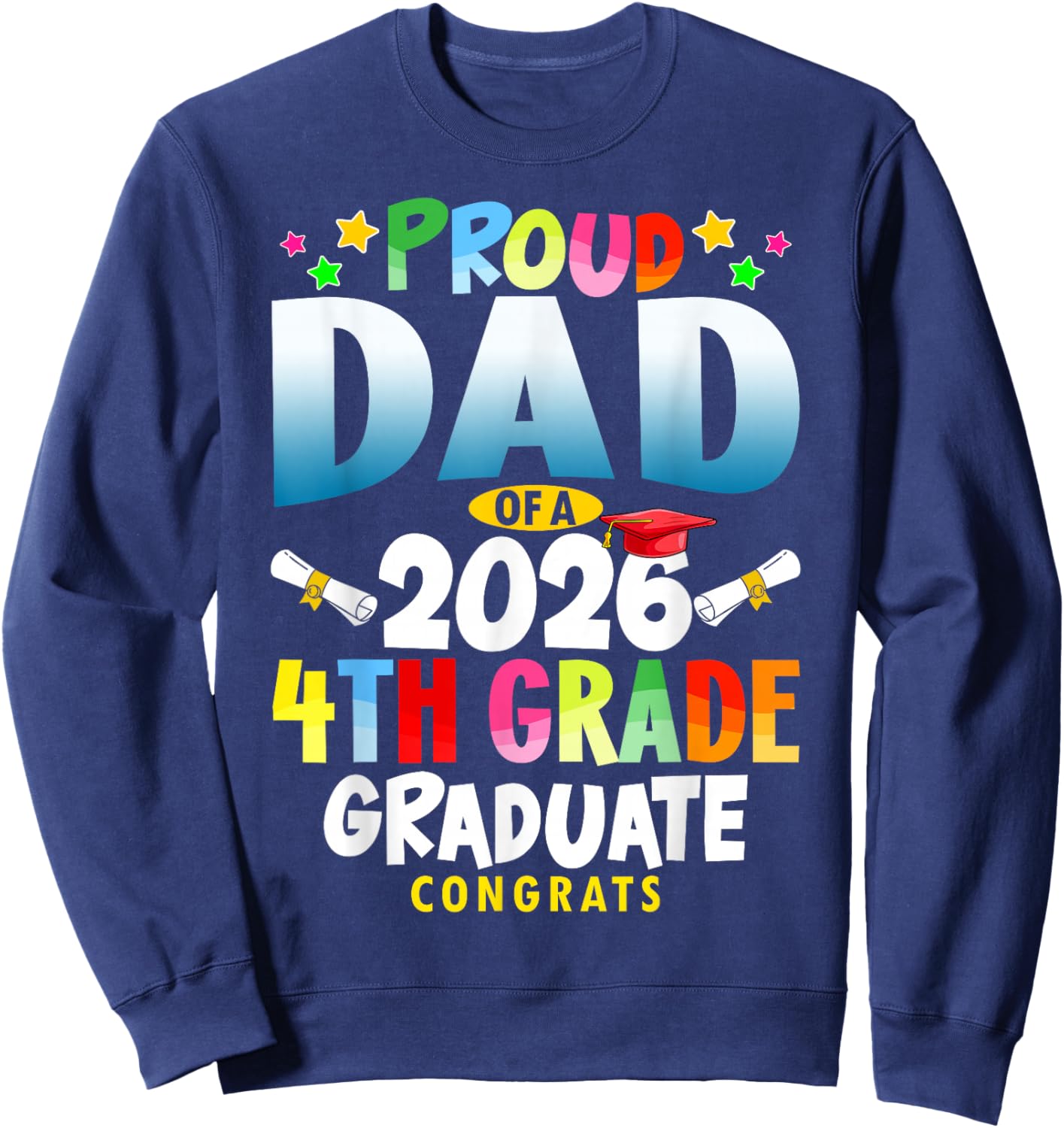 Proud Dad of A 2026 4th Grade Graduate Family Graduation Sweatshirt - Sweatshirt | Navy
