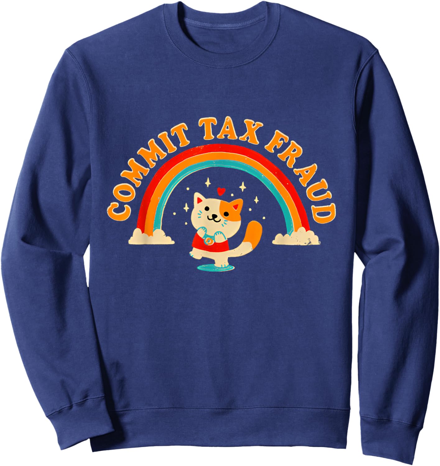 Commit Tax Fraud Funny Cat Rainbow Women Sweatshirt - Sweatshirt | Navy