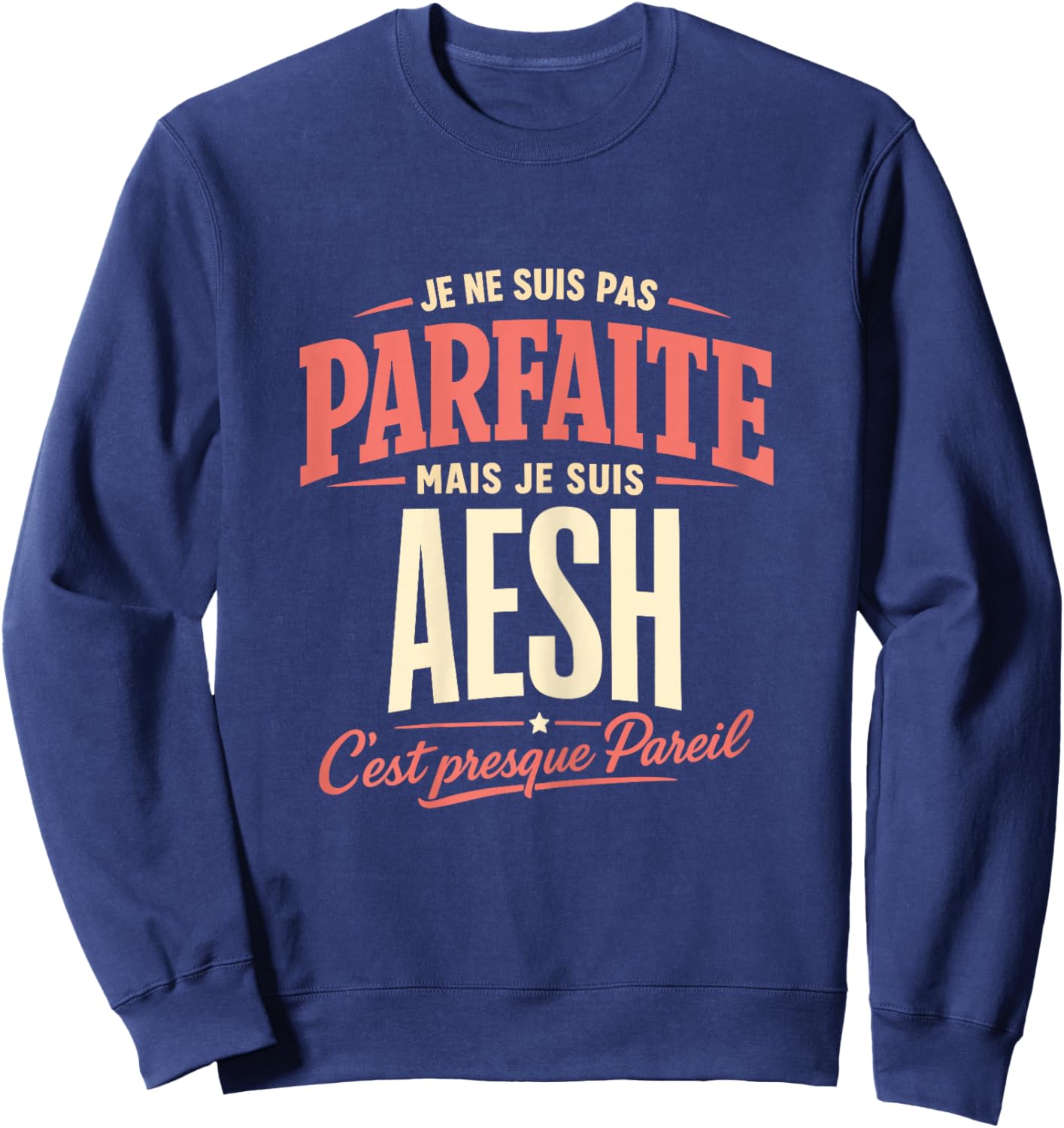 Je Ne suis Pas Parfaite mais Je suis AESH Humour Sweatshirt - Sweatshirt | Navy