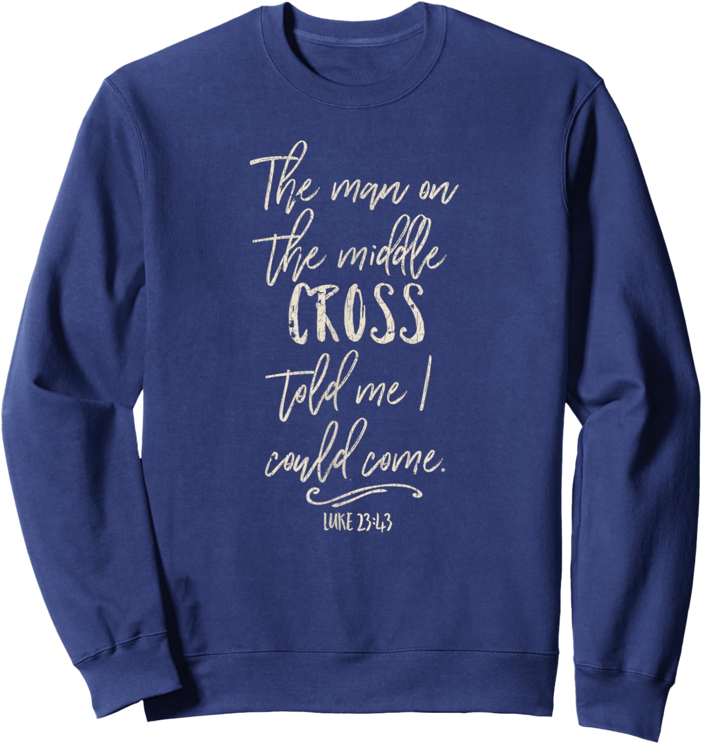 Vintage Retro The Man On The Middle Cross Told Me I Could Co Sweatshirt - Sweatshirt | Navy