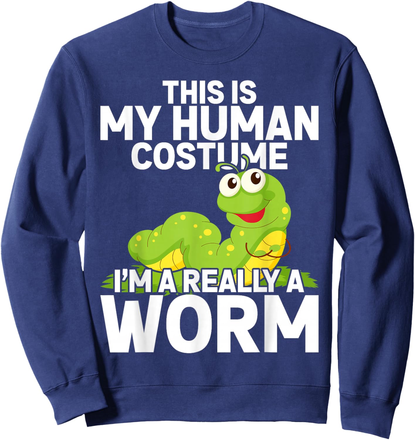 This Is My Human Costume I'm Really A Worm Sweatshirt - Sweatshirt | Navy