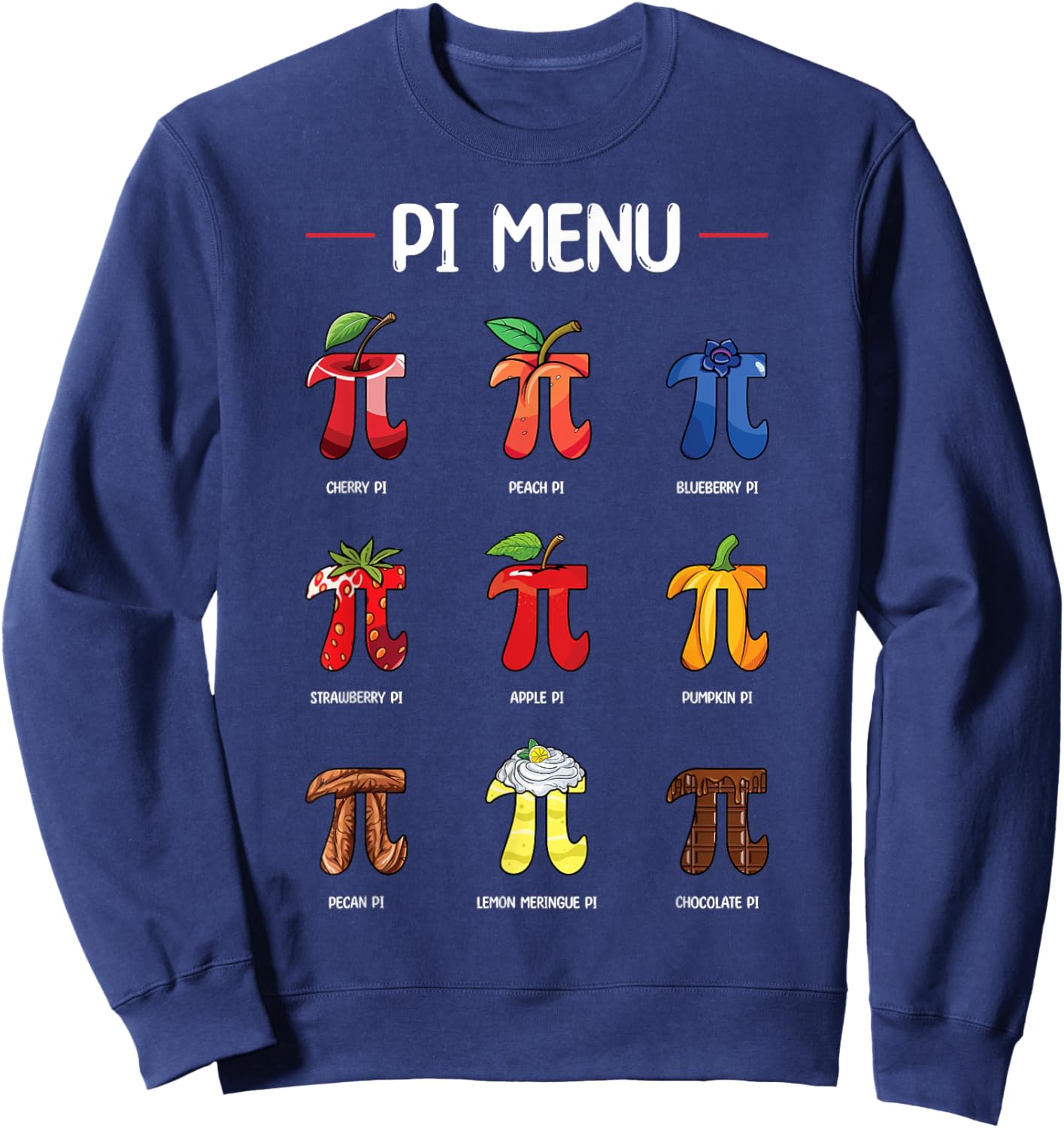Pi Menu Types Of Pie Funny Math Day Mathematics Happy Pi Day Sweatshirt - Sweatshirt | Navy