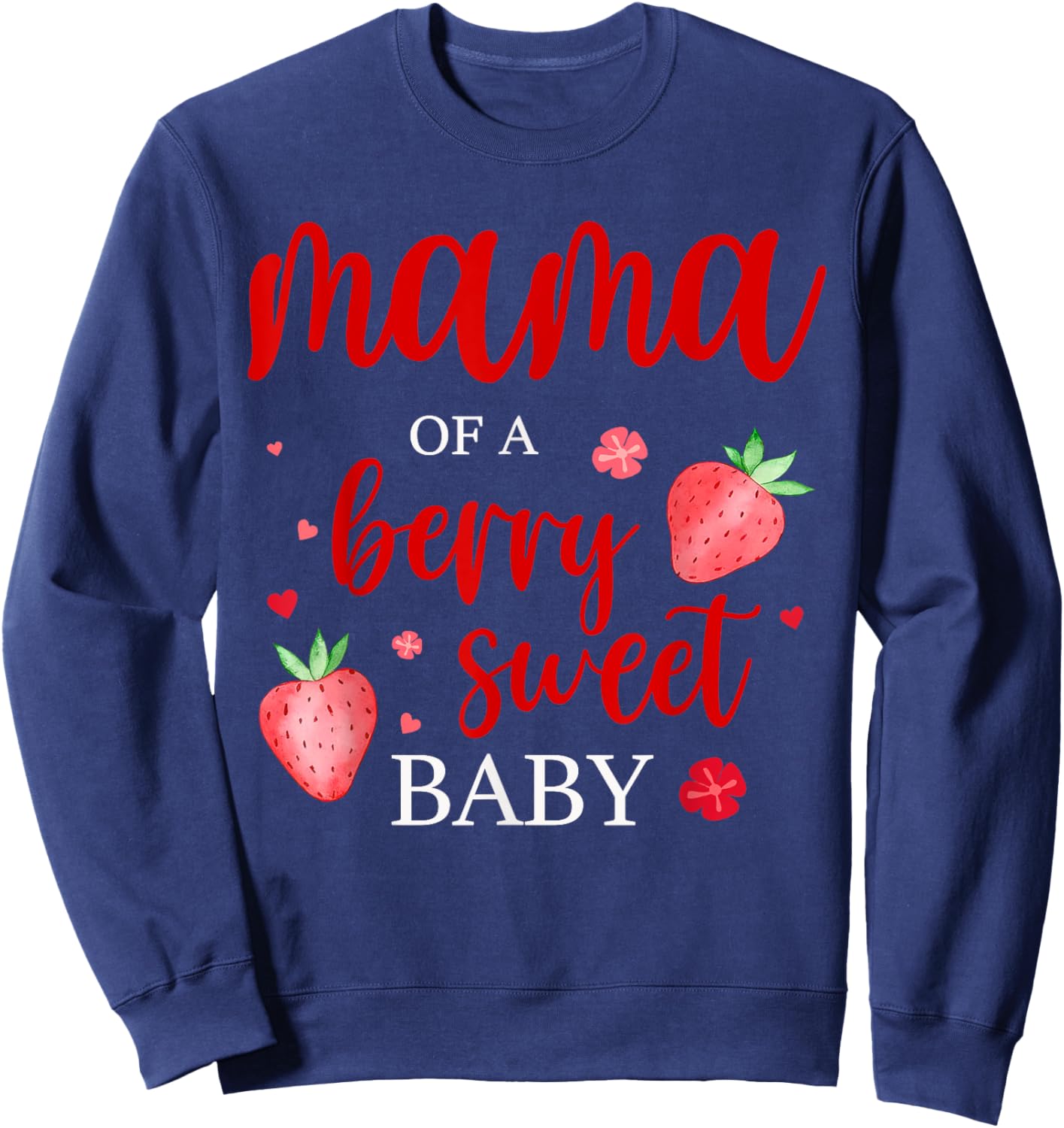 Mama Of A Berry Sweet One Strawberry Baby First Birthday Sweatshirt - Sweatshirt | Navy