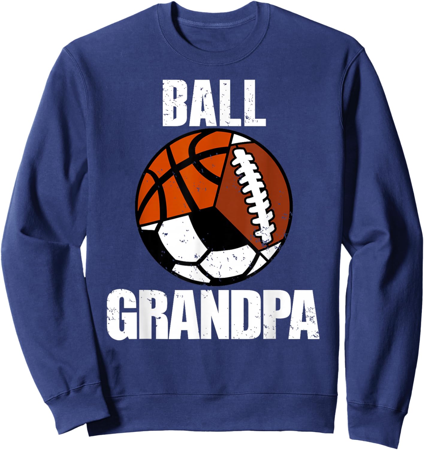 Ball Grandpa Funny Football Soccer Basketball Grandpa Sweatshirt - Sweatshirt | Navy