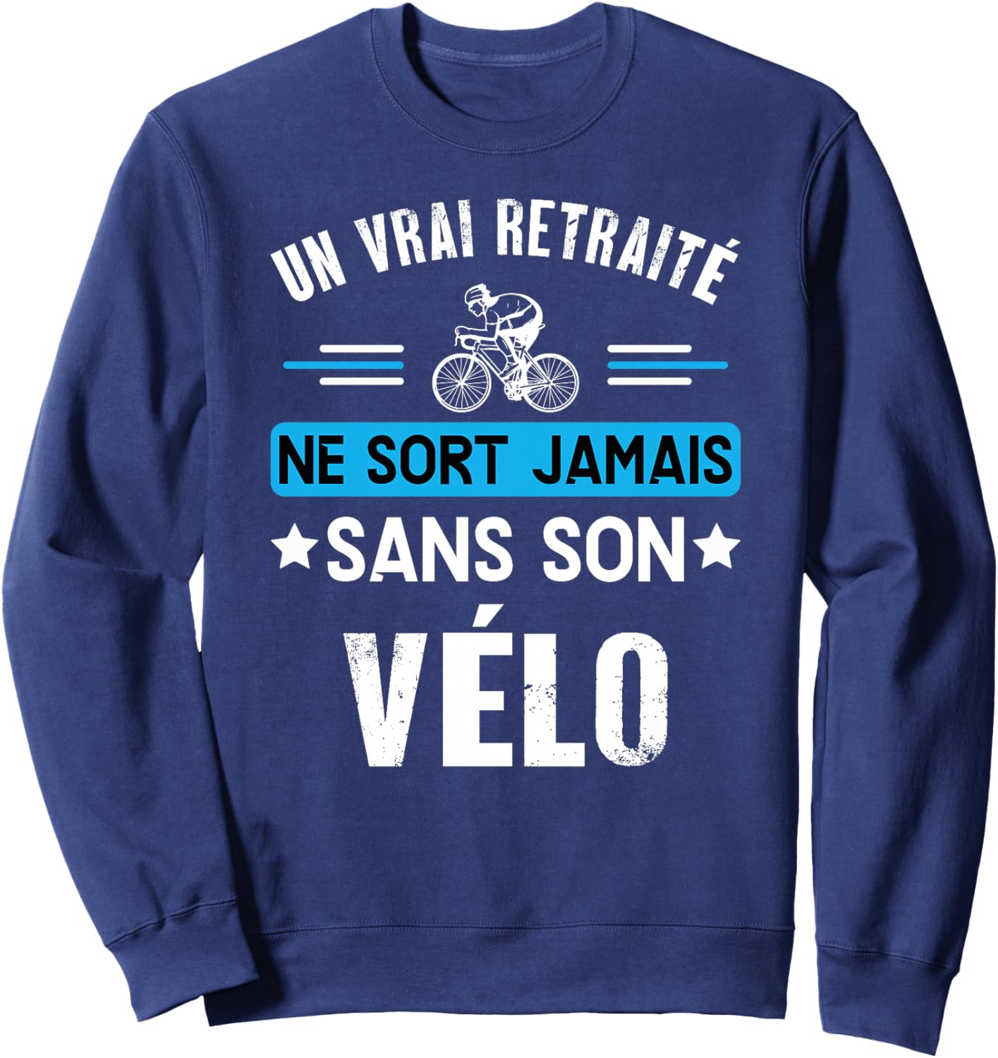 Cadeau Vélo Retraite Humour Homme Retraité Cycliste Haut de Gamme Sweatshirt - Sweatshirt | Navy