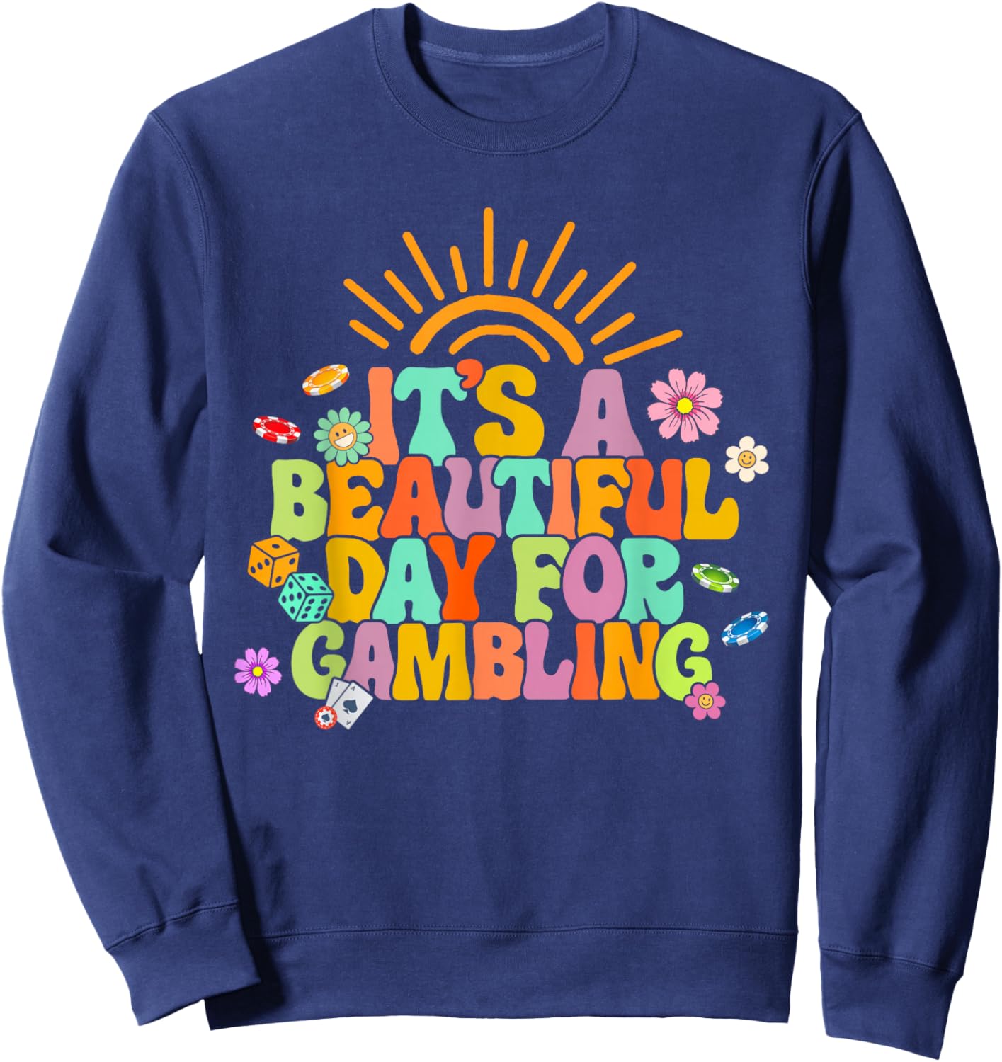 Gambler Gambling Lover It's A Beautiful Day For Gambling Sweatshirt - Sweatshirt | Navy