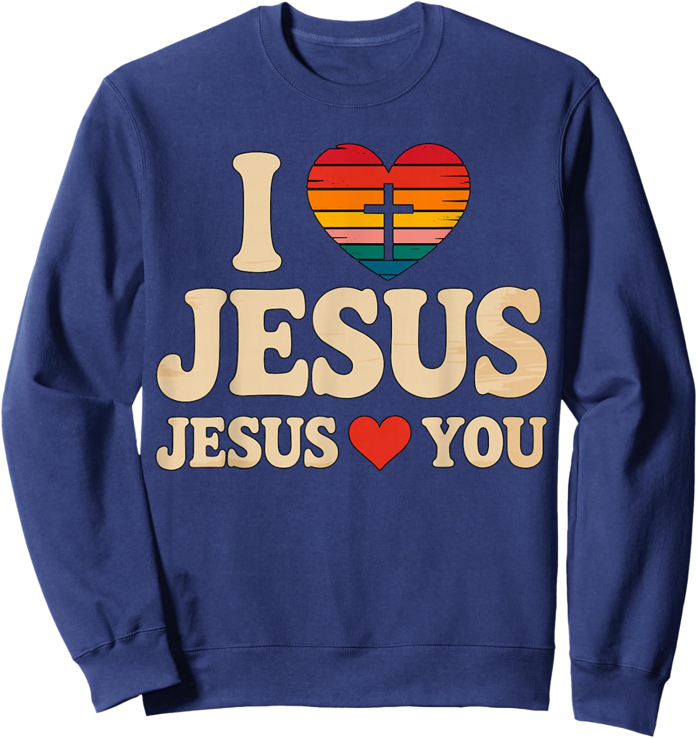 I Love Jesus Jesus Loves You Christian Faith Sweatshirt - Sweatshirt | Navy