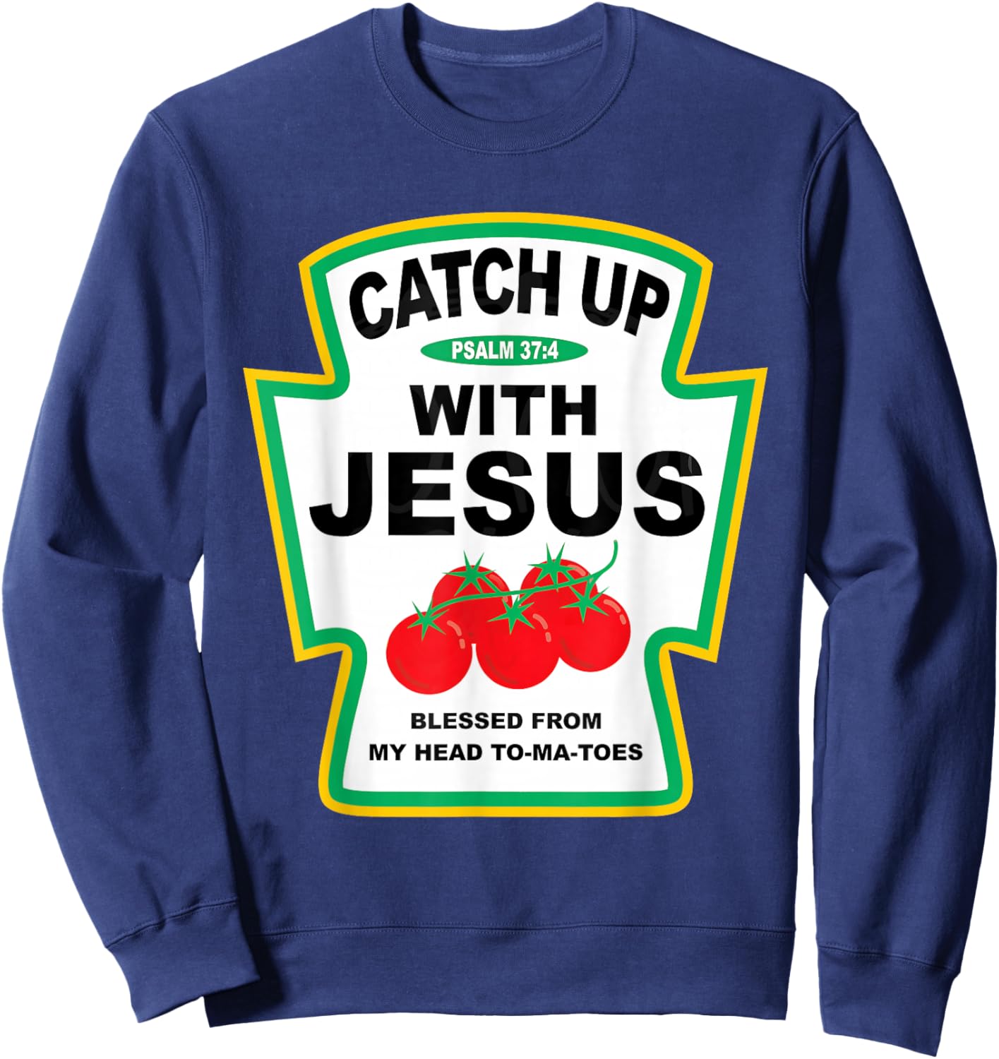 Catch Up with Jesus Psalm 37:4 Christian Condiment Group Sweatshirt - Sweatshirt | Navy