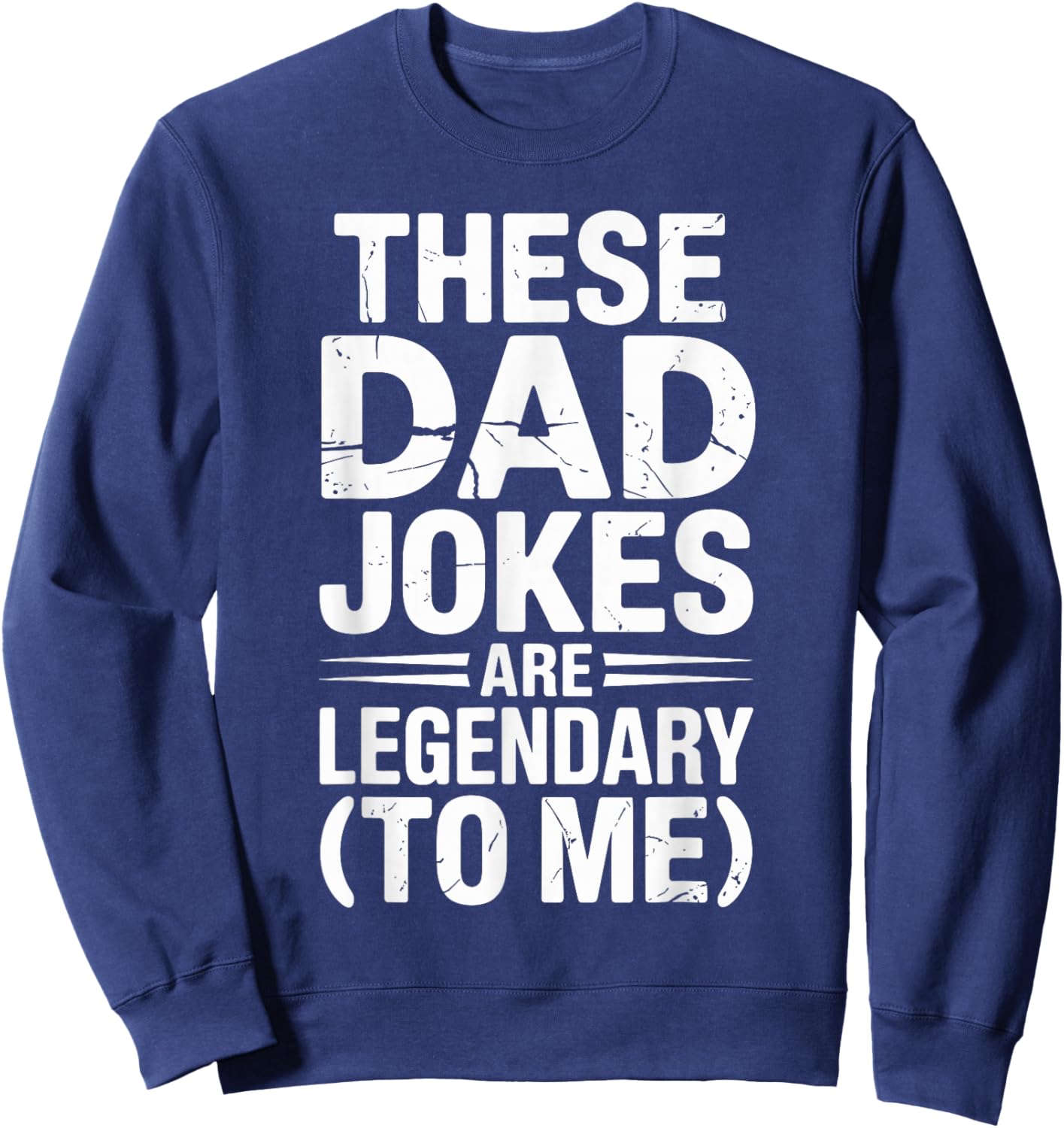 These Dad Jokes are Legendary Fathers Day Sweatshirt - Sweatshirt | Navy