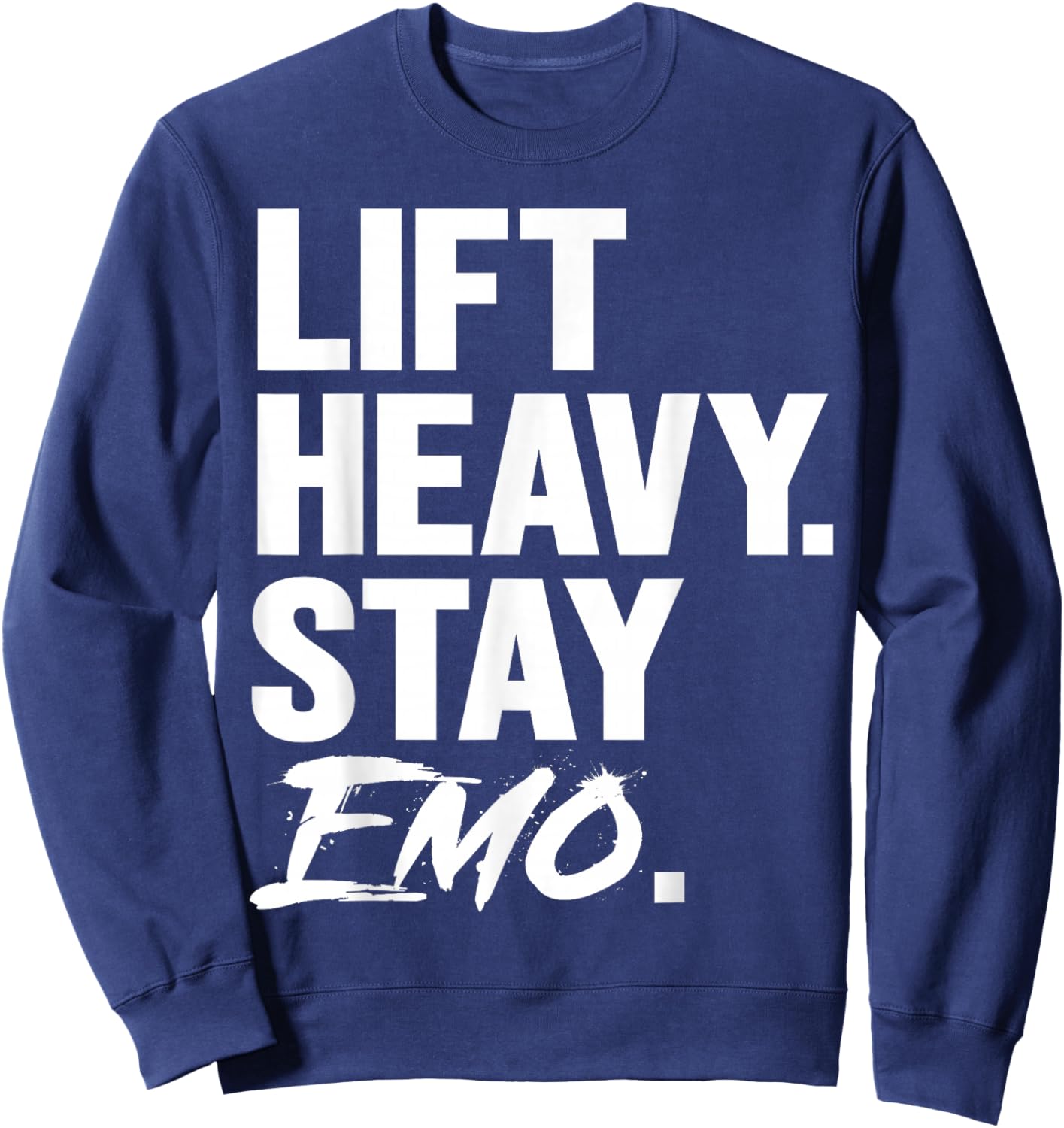 Lift Heavy Stay Emo Gym and Fitness Weightlifting Emo Lover Sweatshirt - Sweatshirt | Navy