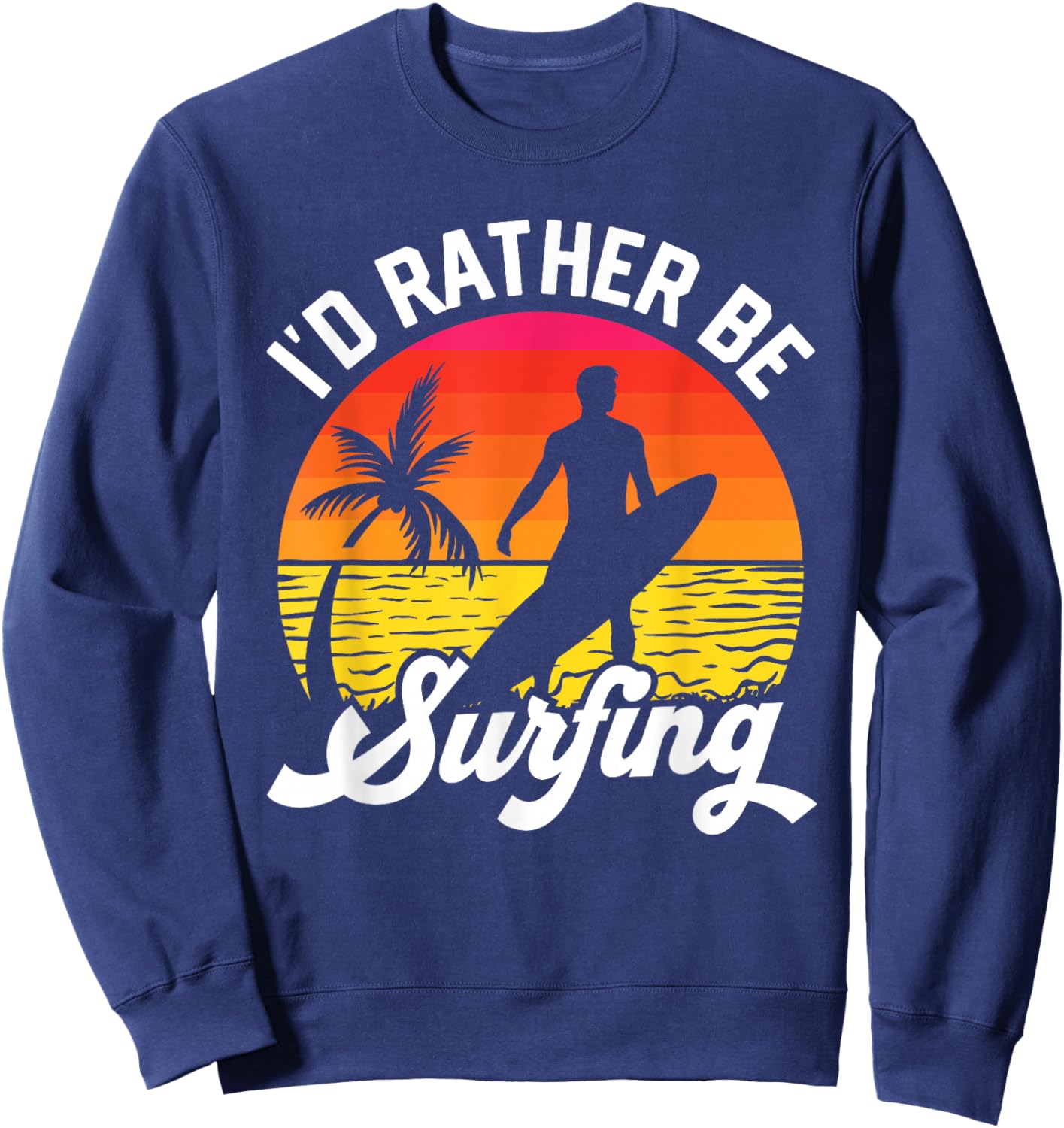 I'd Rather Be Surfing Surfboard Surfer Silhouette Retro Sweatshirt - Sweatshirt | Navy