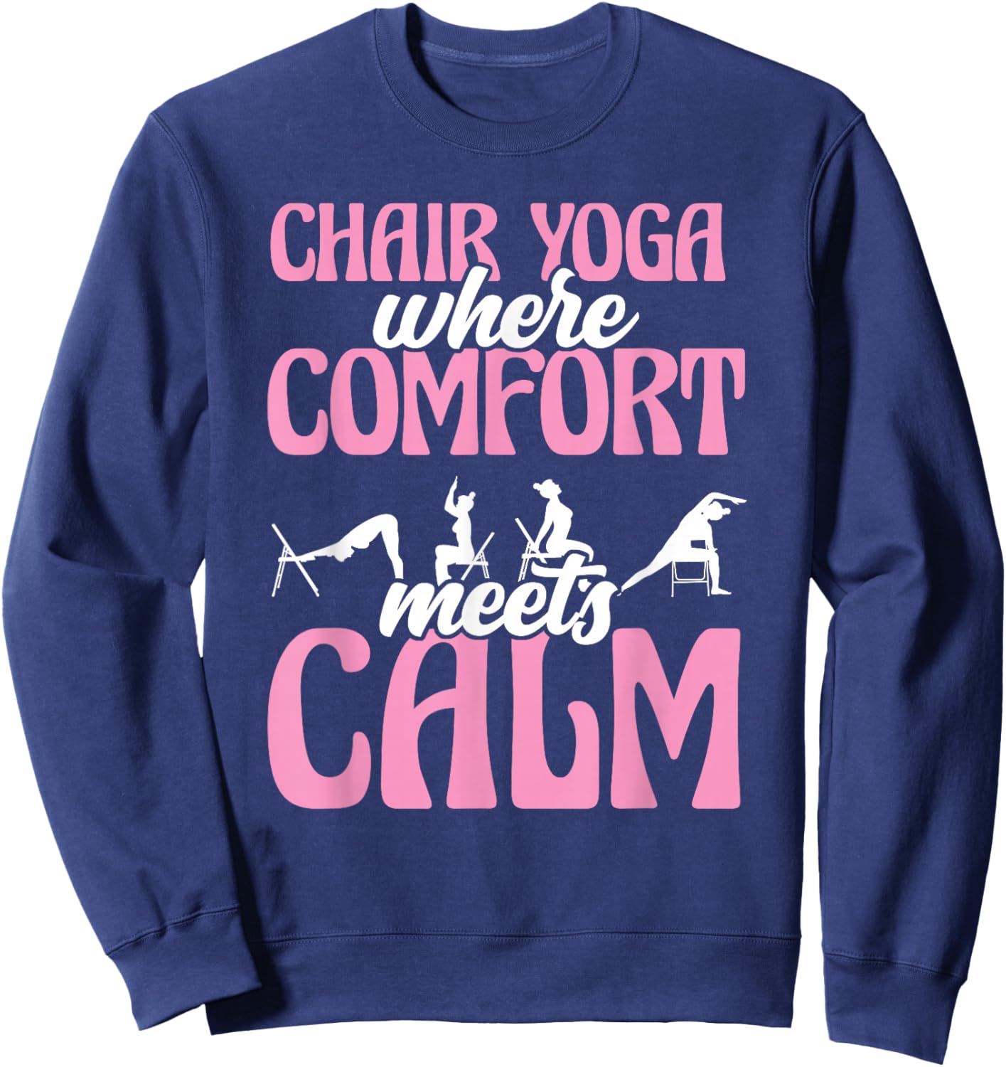 Chair Yoga Where Comfort Meets Calm Sweatshirt - Sweatshirt | Navy