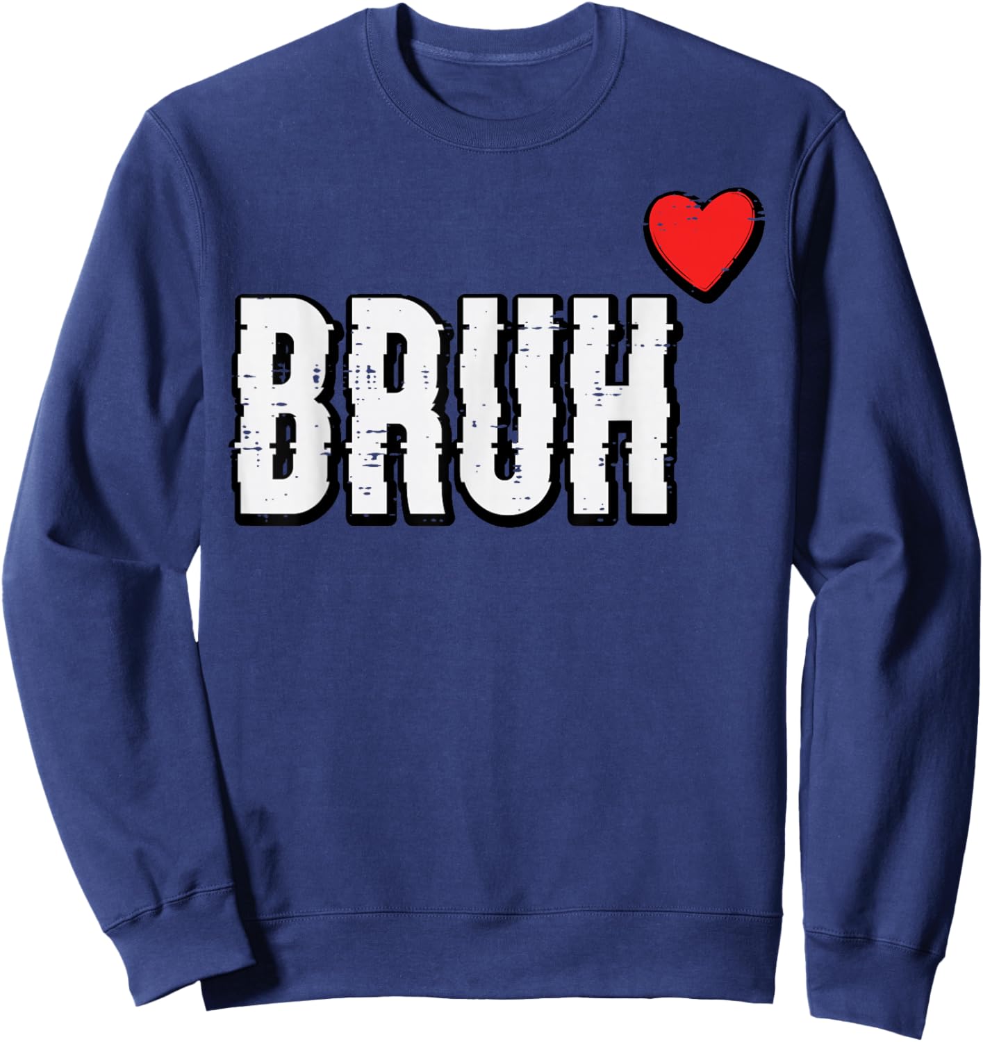 Valentines Day Meme Bruh Heart Funny Men Women Kids Teen Sweatshirt - Sweatshirt | Navy