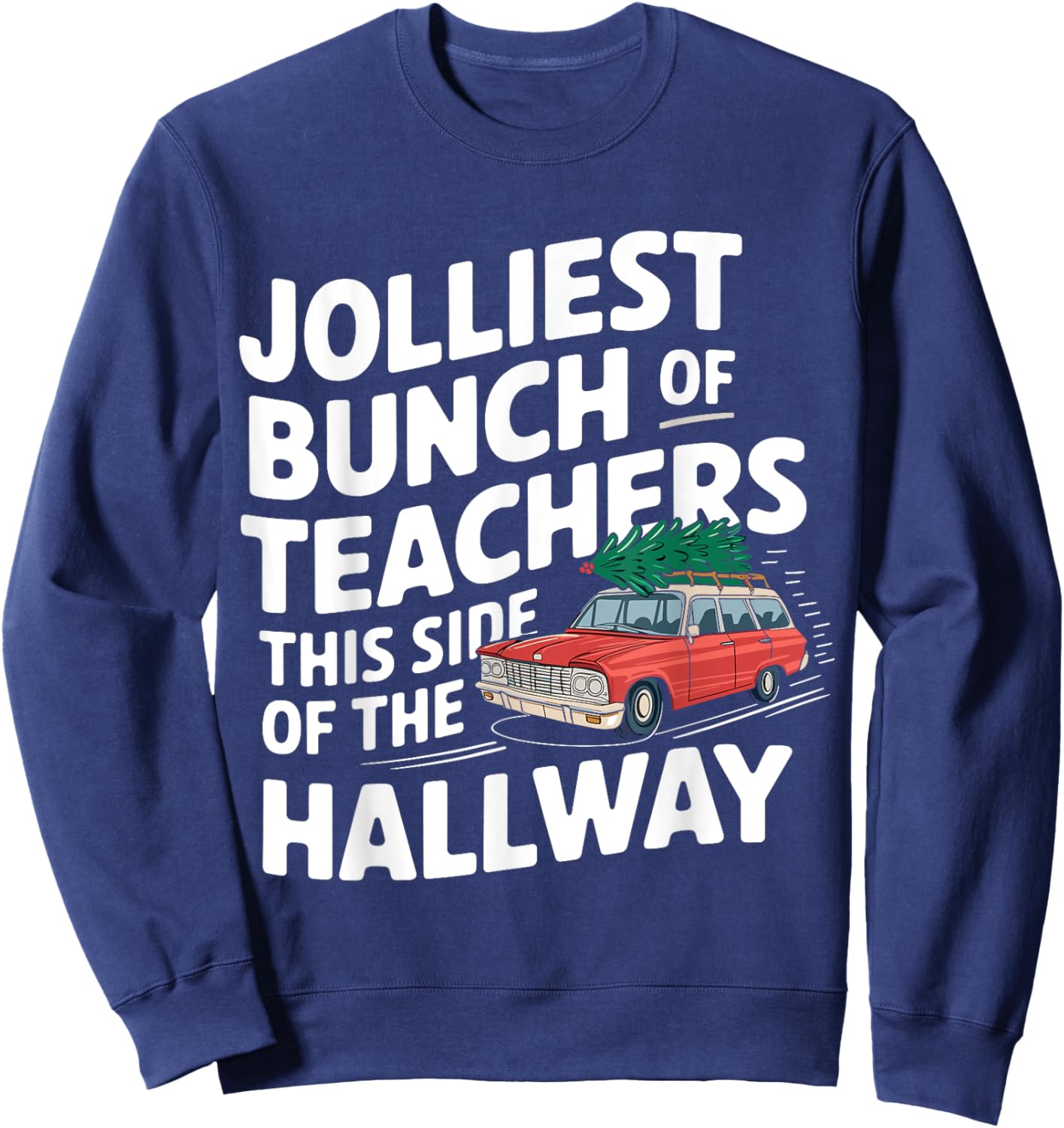 Jolliest Bunch Of Teachers This Side Of The Hallway Sweatshirt - Sweatshirt | Navy