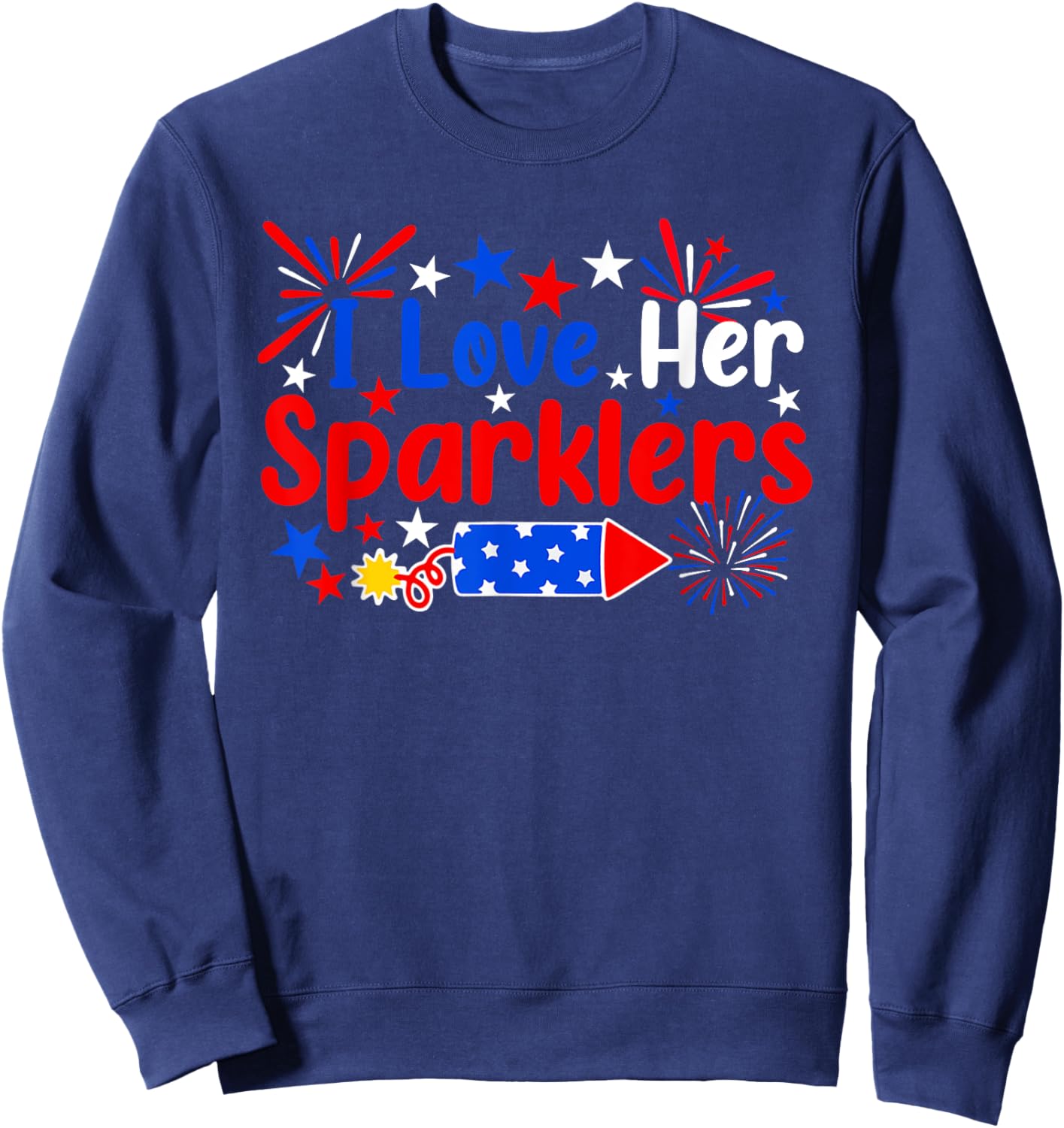 I Love Her Sparklers Funny 4th Of July Fireworks Couples Men Sweatshirt - Sweatshirt | Navy