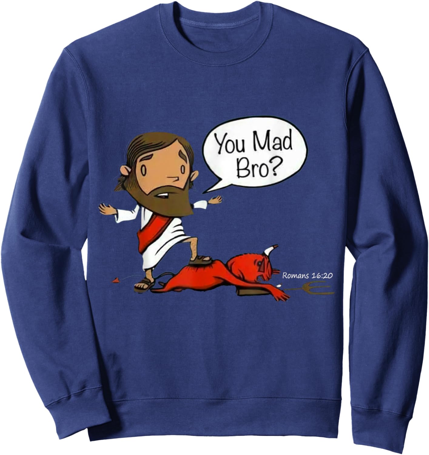 You Mad Bro Jesus Christian Funny Sarcasm Saying Quote Sweatshirt - Sweatshirt | Navy