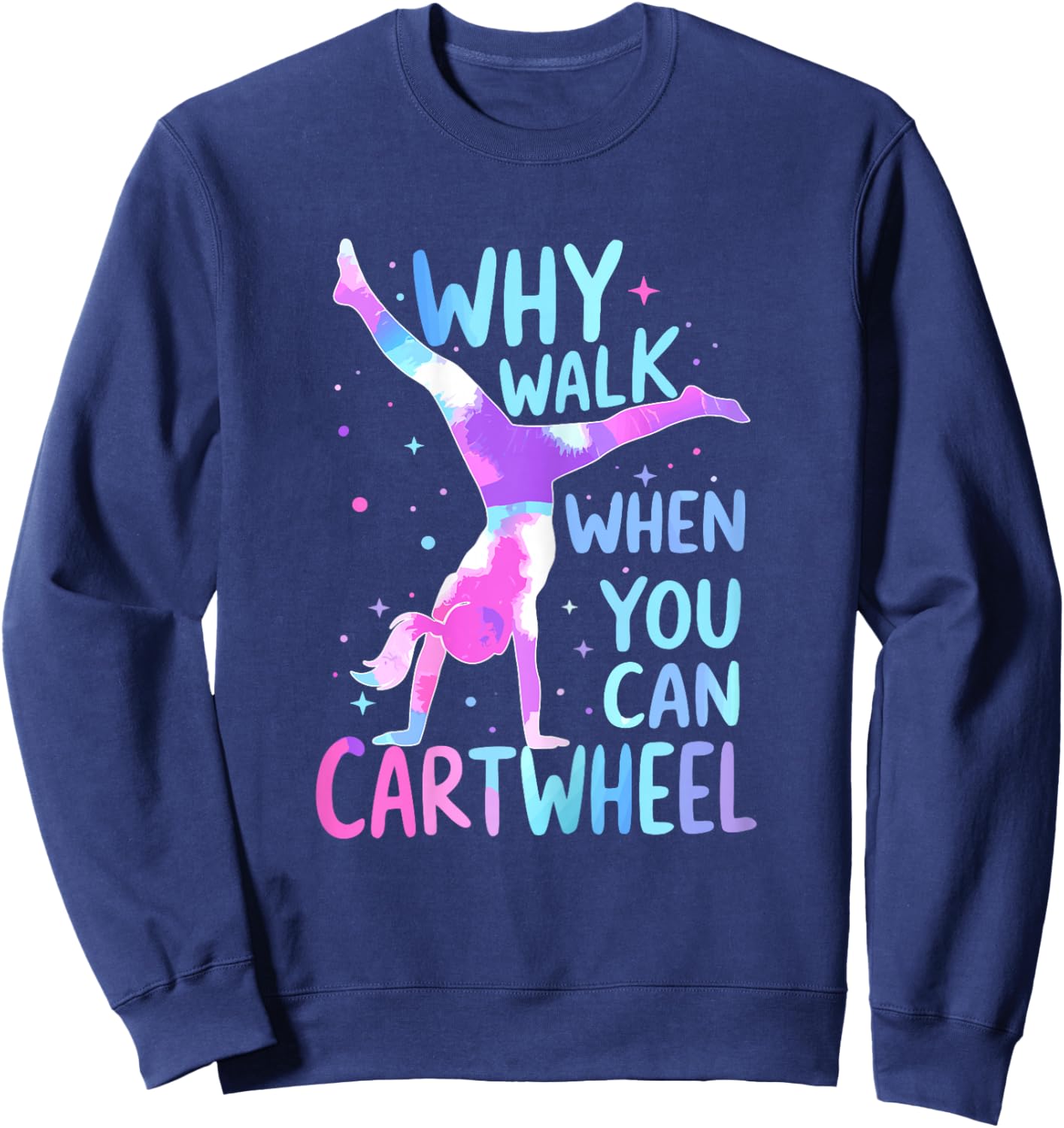 Gymnast Why Walk When You Can Cartwheel Gymnastics Sweatshirt - Sweatshirt | Navy
