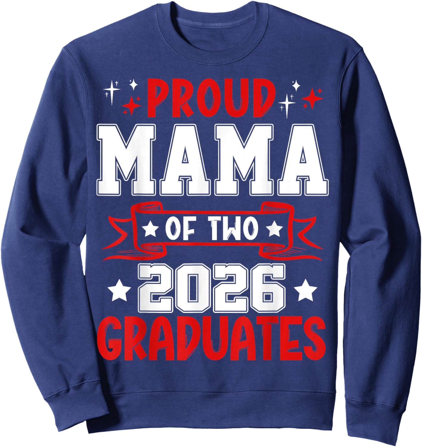 Proud Mama of Two Class of 2026 Graduates Twins Graduation Sweatshirt - Sweatshirt | Navy