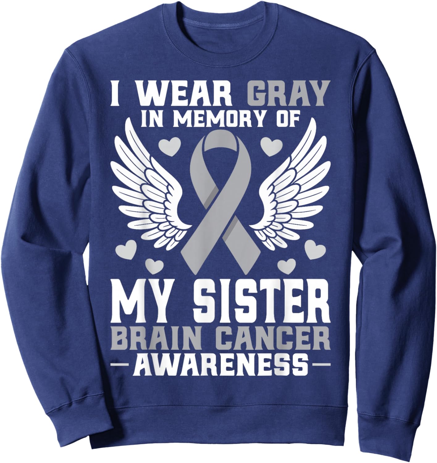 I Wear Gray in Memory of My Sister Brain Cancer Awareness Sweatshirt - Sweatshirt | Navy