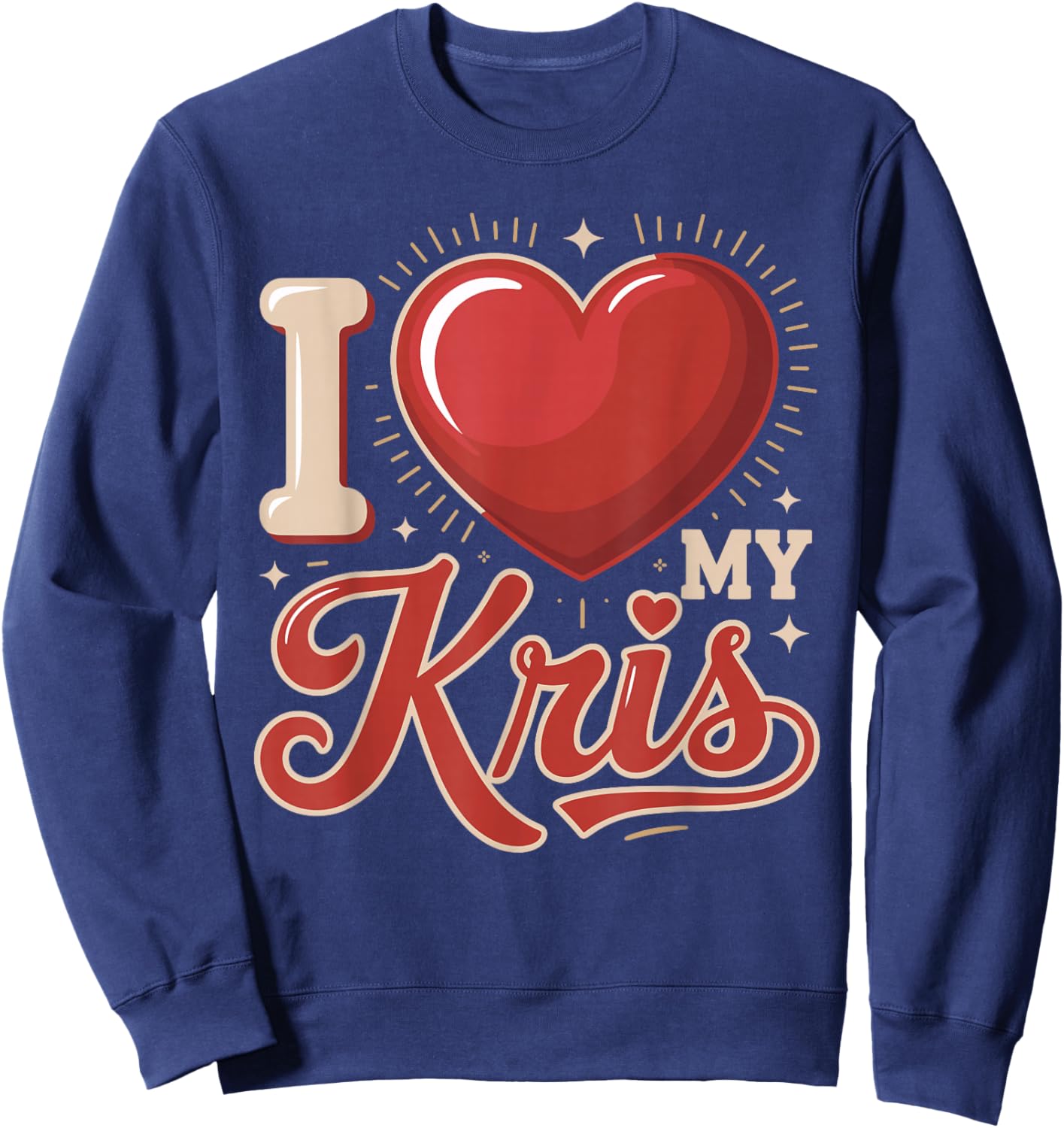 I Love My Kris Name Kris Sweatshirt - Sweatshirt | Navy