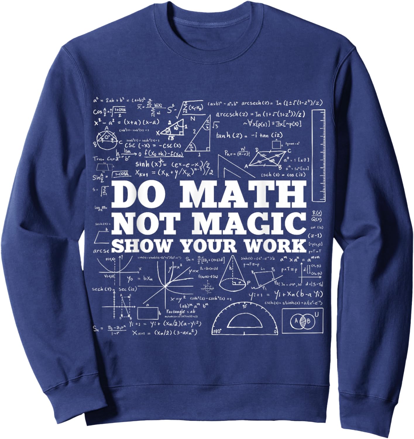 Do Math Not Magic Show Your Work - Funny Math Teacher Sweatshirt - Sweatshirt | Navy
