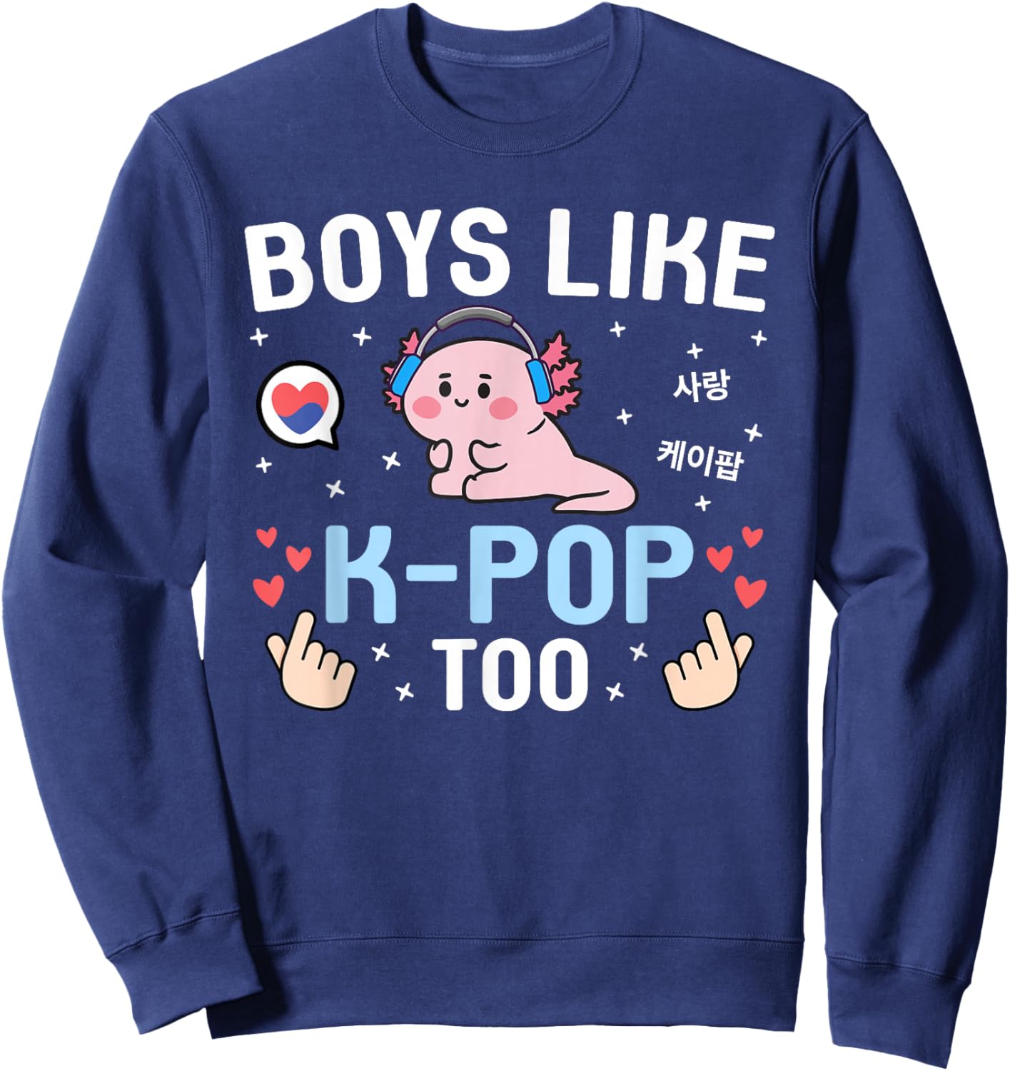Boys Like K-Pop Too Kawaii Cute Axolotl Korean Music K-Pop Sweatshirt - Sweatshirt | Navy