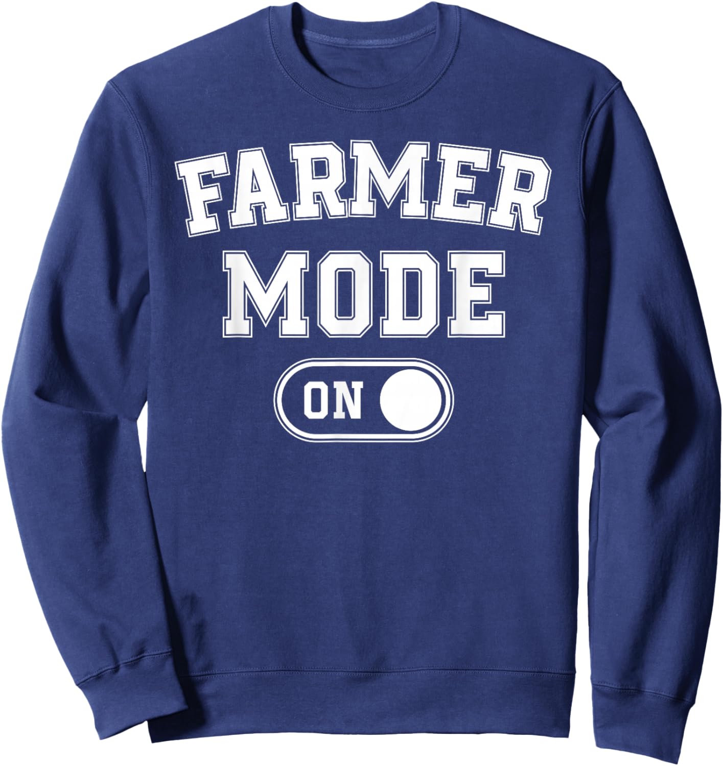 Farmer Mode On Costume Funny Farm Party Gift Gardener Sweatshirt - Sweatshirt | Navy