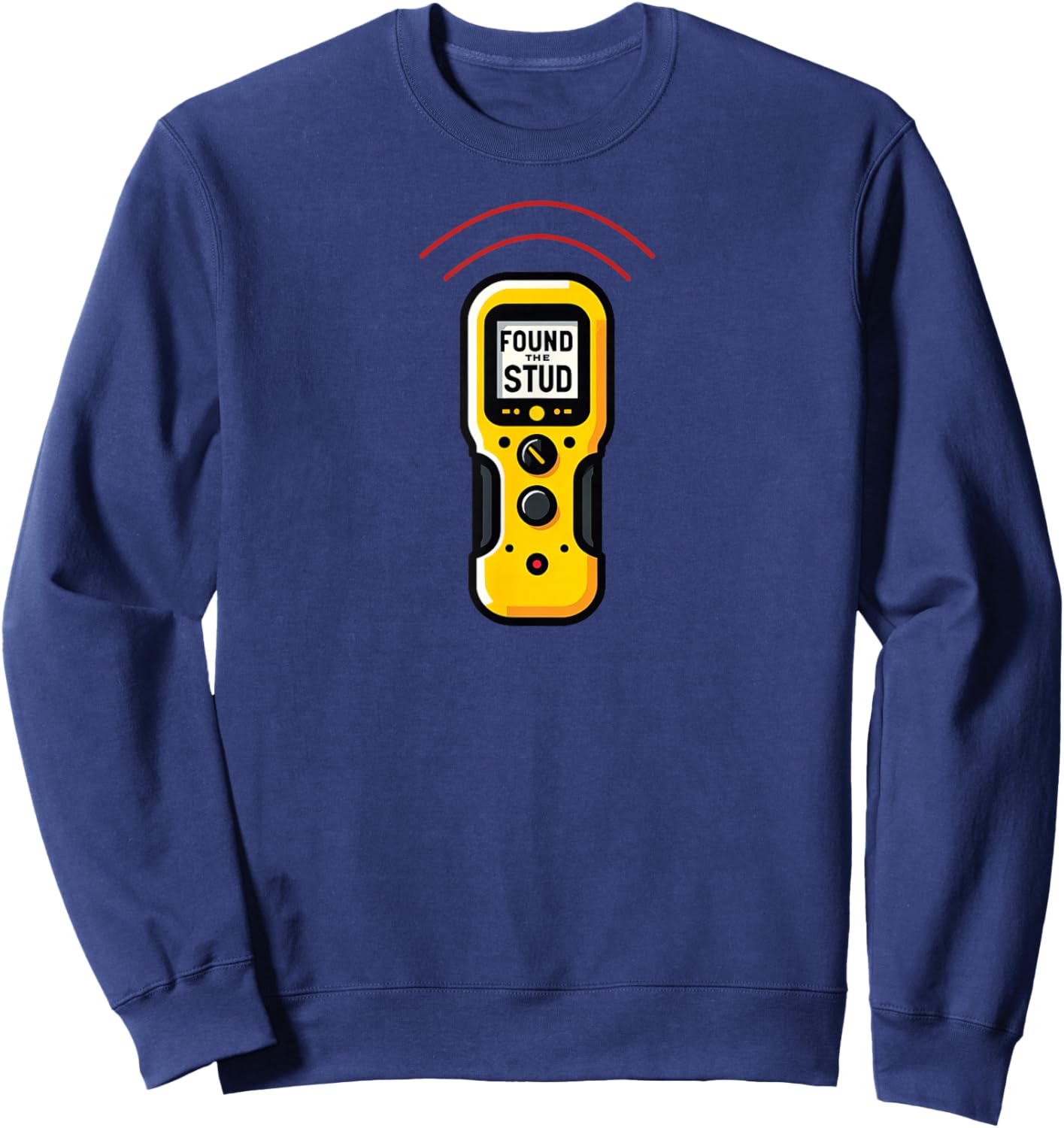 Found The Stud Dad Joke Handy Tools Funny Stud Finder Sweatshirt - Sweatshirt | Navy
