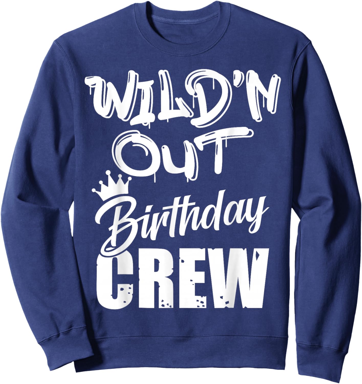 Wild'n Out Birthday Crew Cousin Reunion Party Squad Matching Sweatshirt - Sweatshirt | Navy
