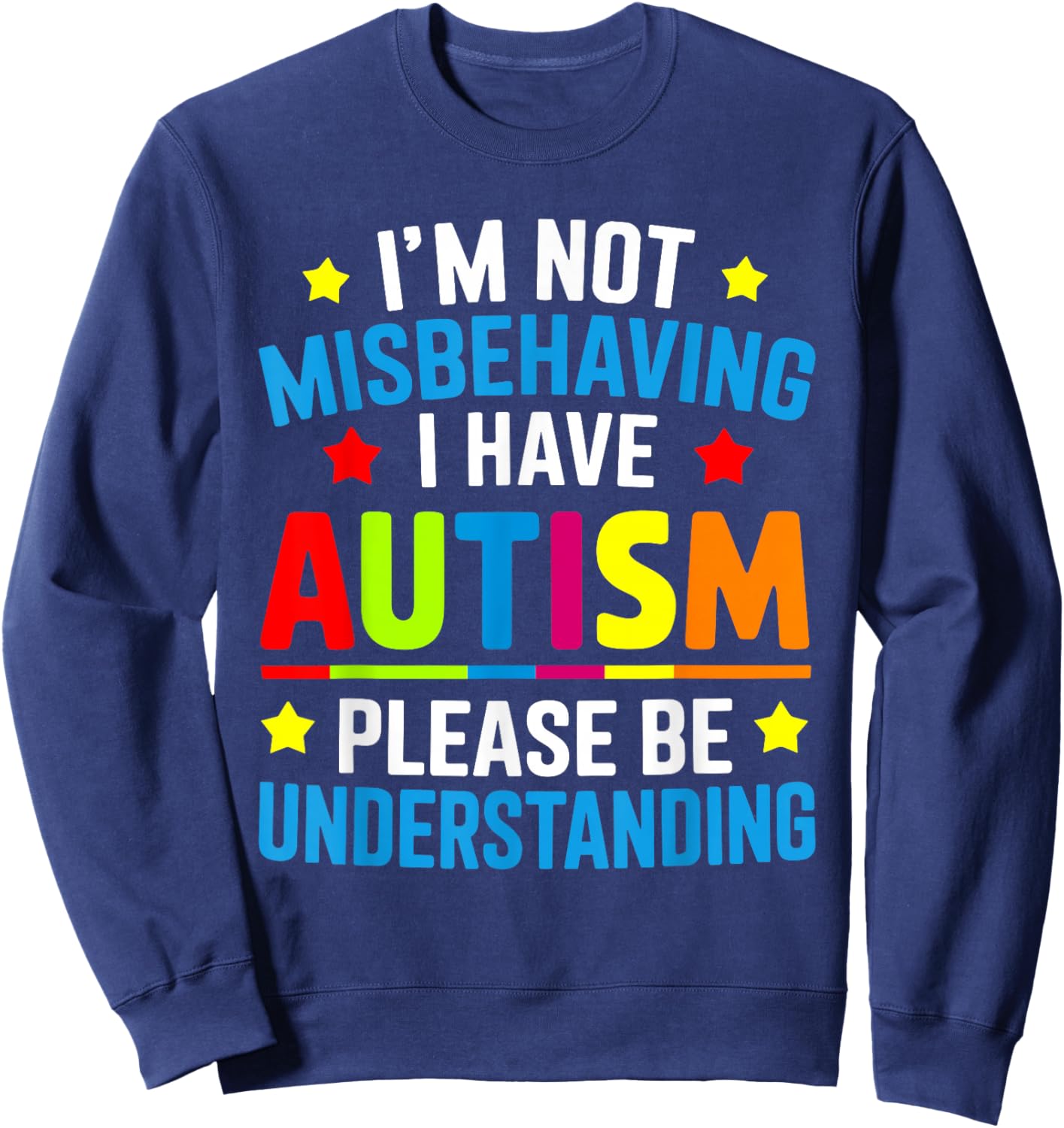 I'm Not Misbehaving I Have Autism Awareness Autistic Funny Sweatshirt - Sweatshirt | Navy