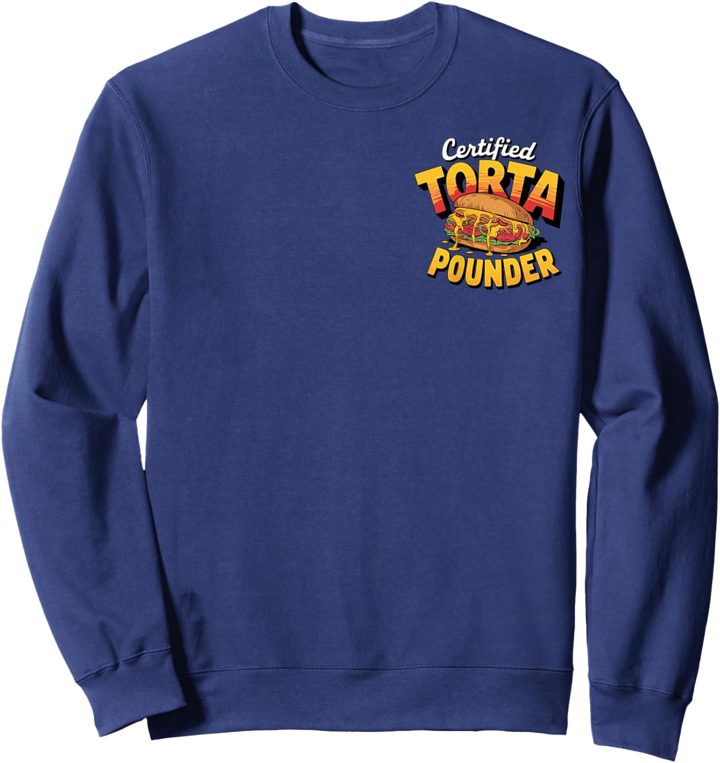 Retro Certified Torta Pounder Latino Vintage Front and Back Sweatshirt - Sweatshirt | Navy
