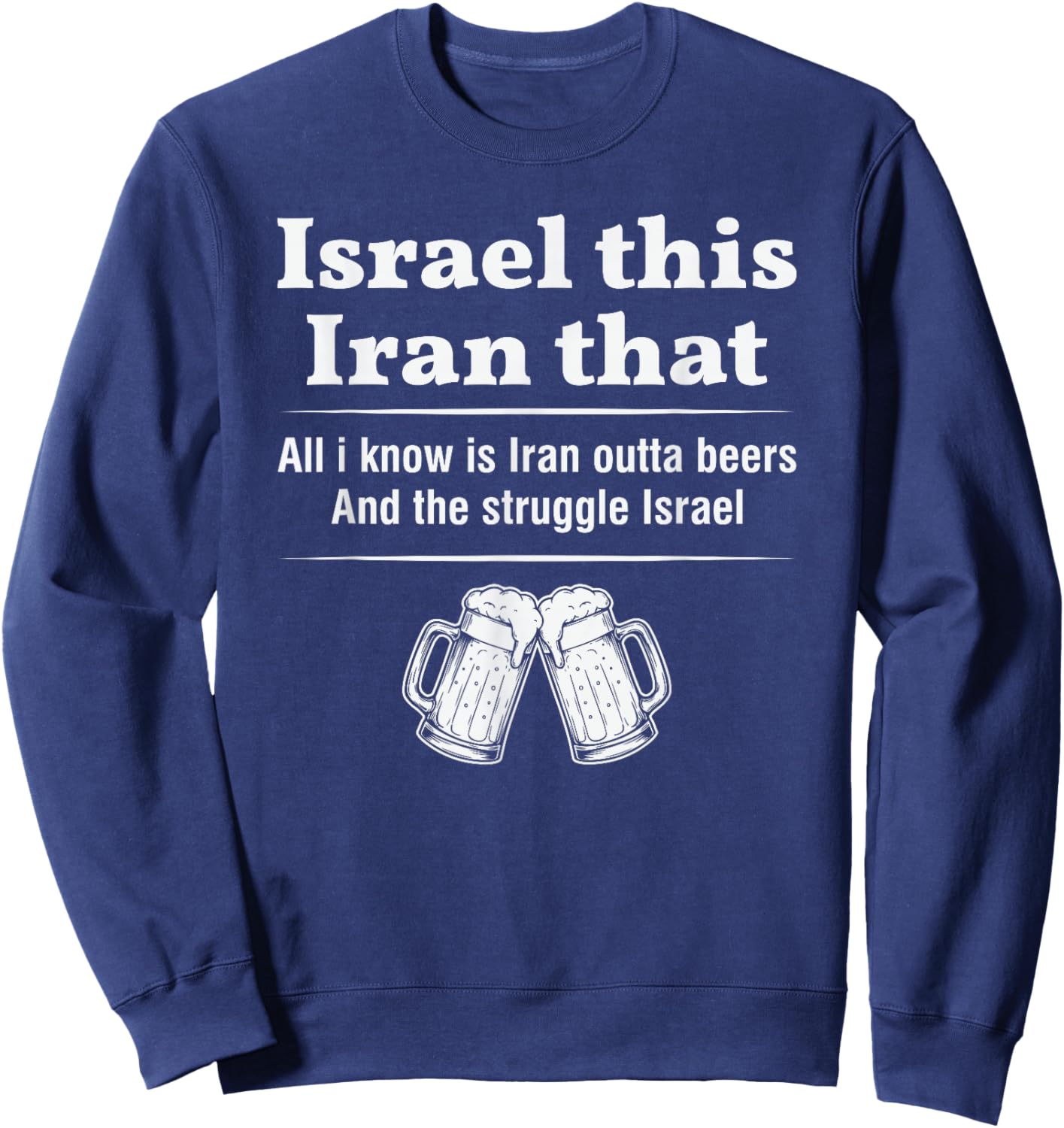 Israel This Iran that Funny Wordplay Humor Sarcastic Joke Sweatshirt - Sweatshirt | Navy