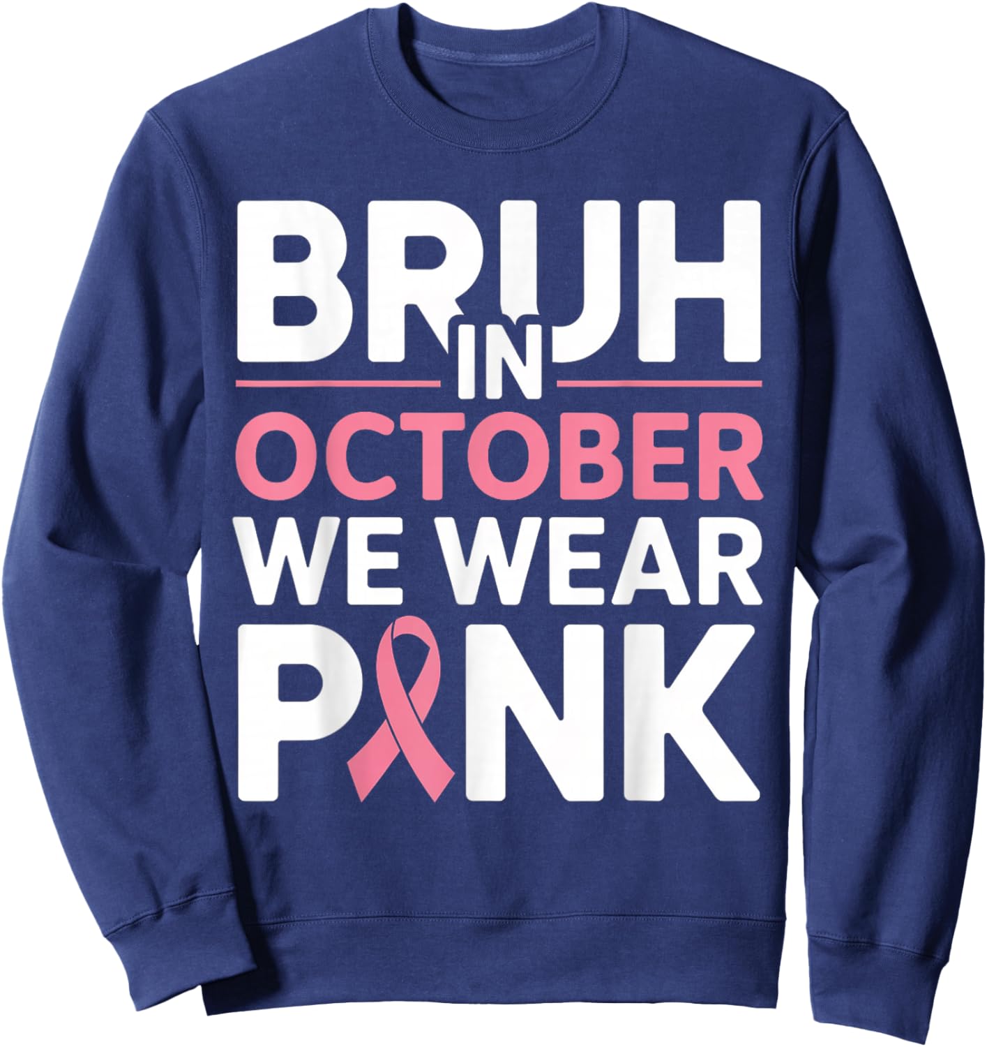 Breast Cancer Shirts for Kids Boys Bruh In October Wear Pink Sweatshirt - Sweatshirt | Navy