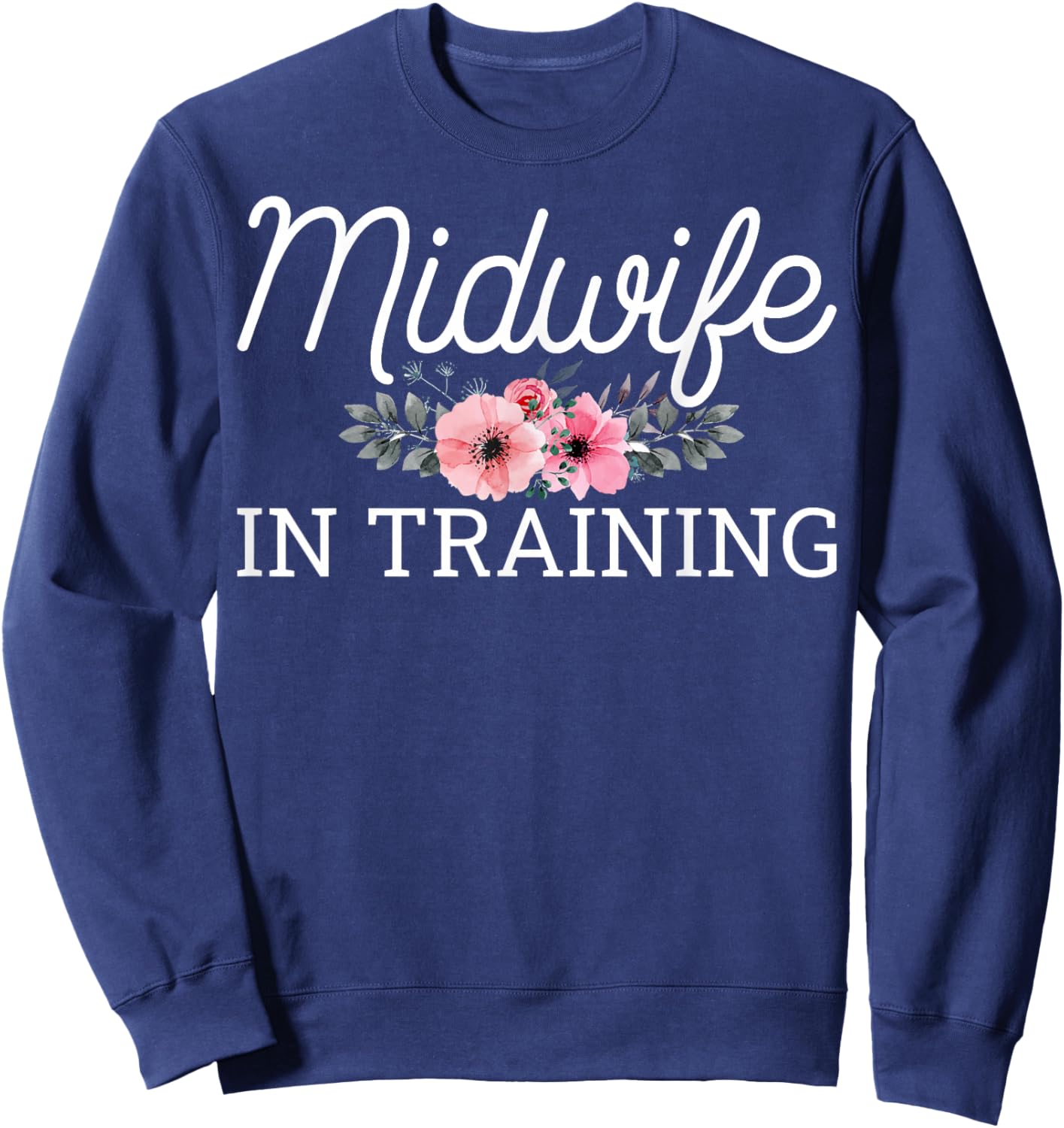 Midwife in Training - Future Midwifery Midwife Student Sweatshirt - Sweatshirt | Navy