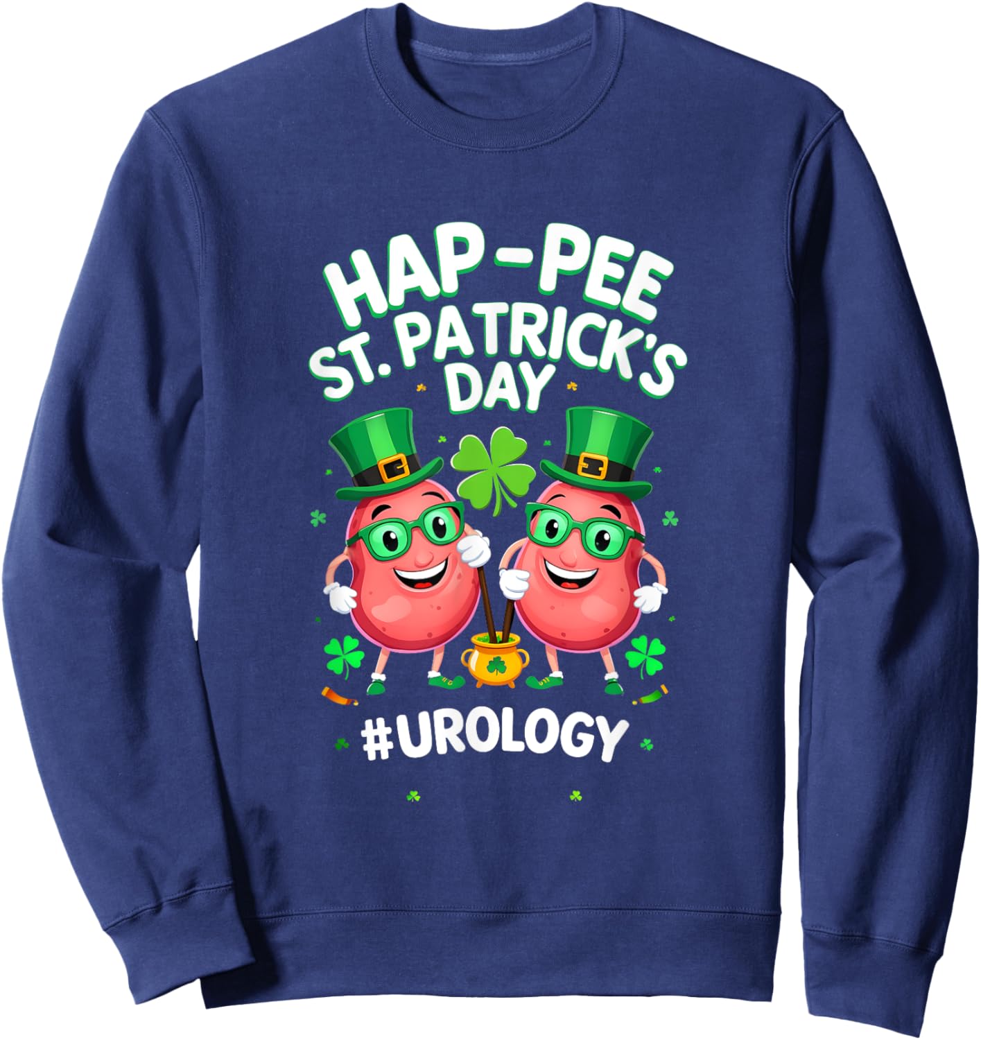 Funny Hap-pee Urology Nurse St. Patrick's Day Urologist Sweatshirt - Sweatshirt | Navy