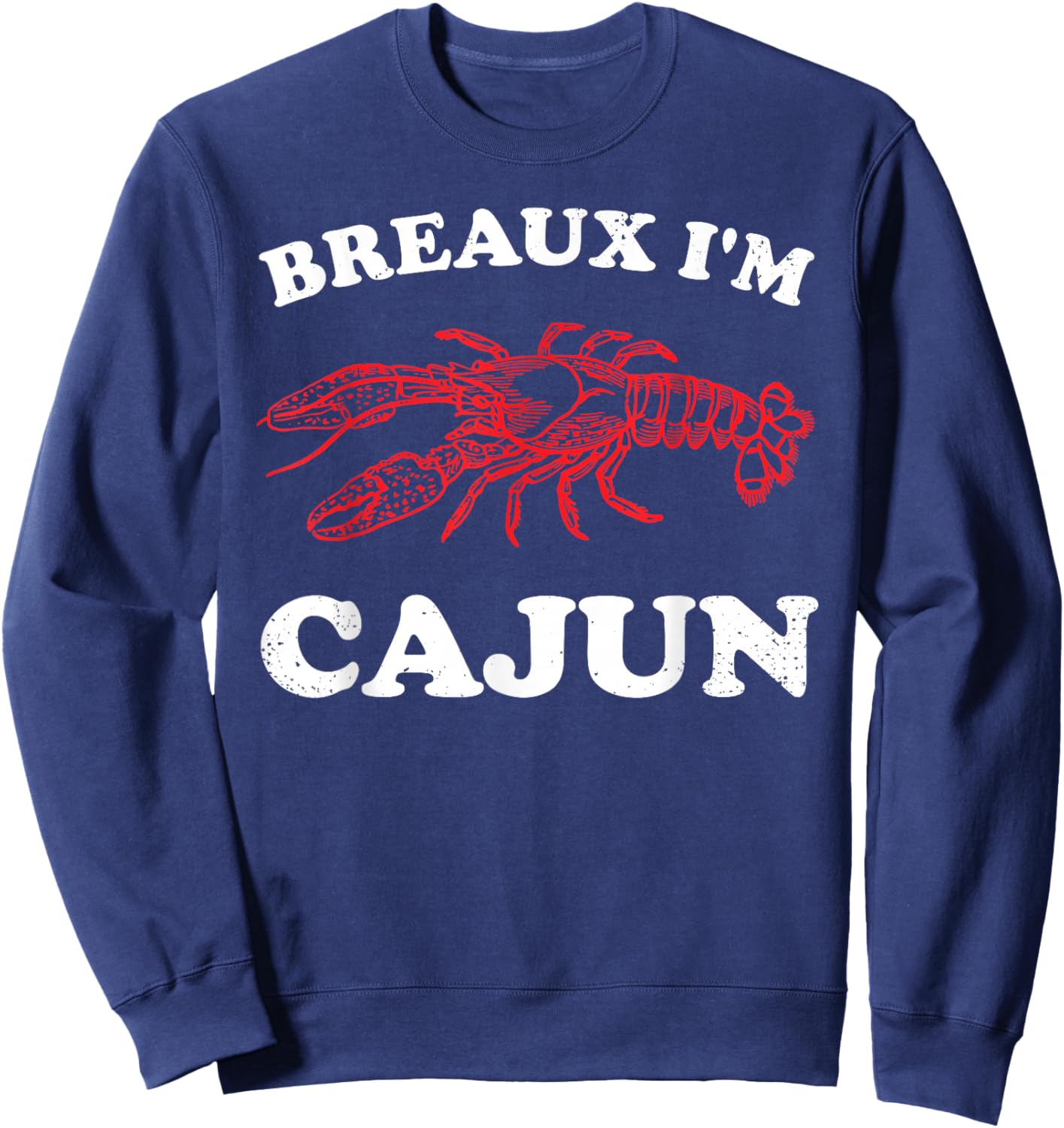 Breaux I'm Cajun Funny Cajun Crawfish Funny Kids Cajun Bruh Sweatshirt - Sweatshirt | Navy