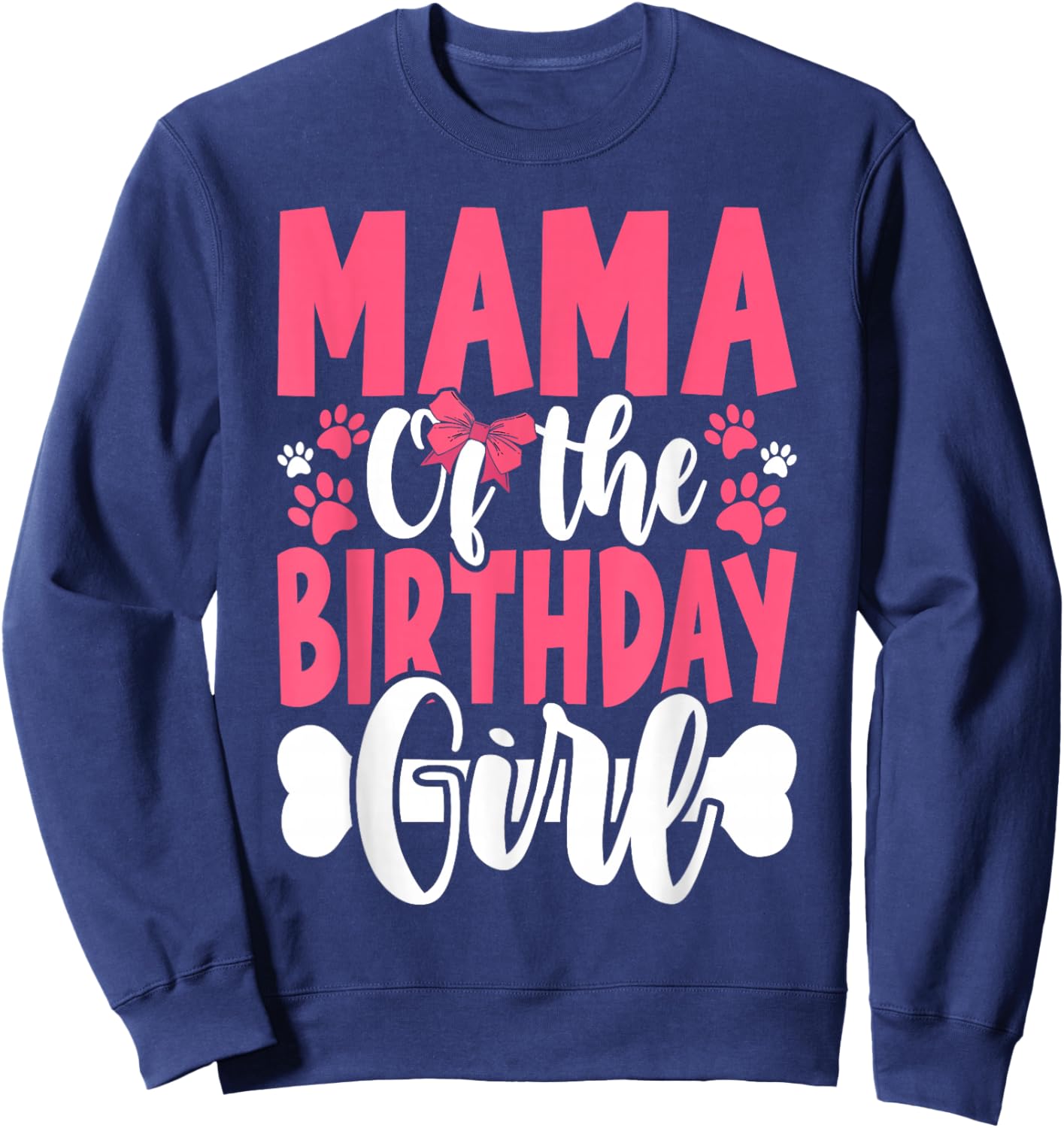 Mama Of The Birthday Girl Dog Paw Birthday Party Sweatshirt - Sweatshirt | Navy