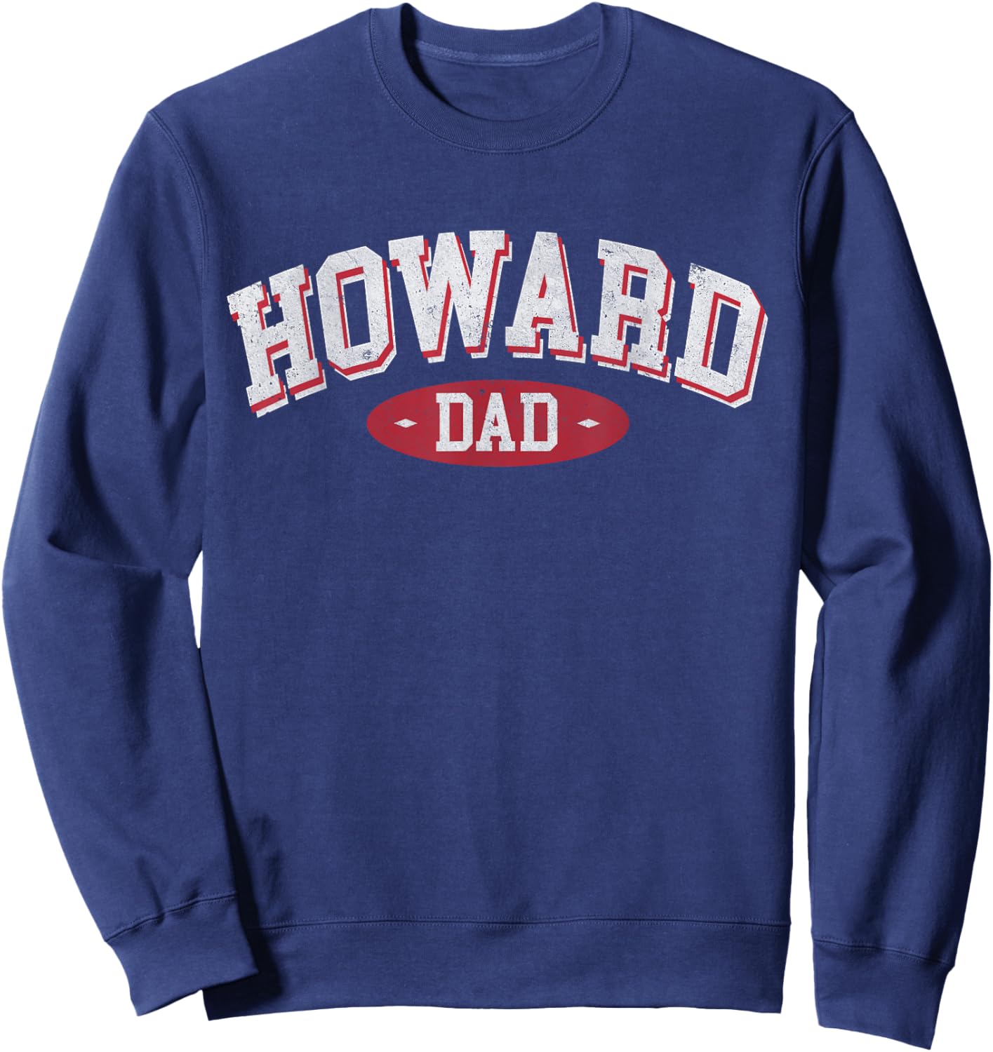 Howard Dad WI Wisconsin Home Roots Howard Father's day Sweatshirt - Sweatshirt | Navy