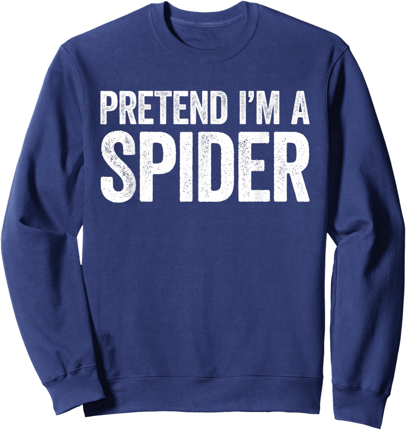 Pretend I'm A Spider Shirt Adult Kids Men Women Costume Sweatshirt - Sweatshirt | Navy