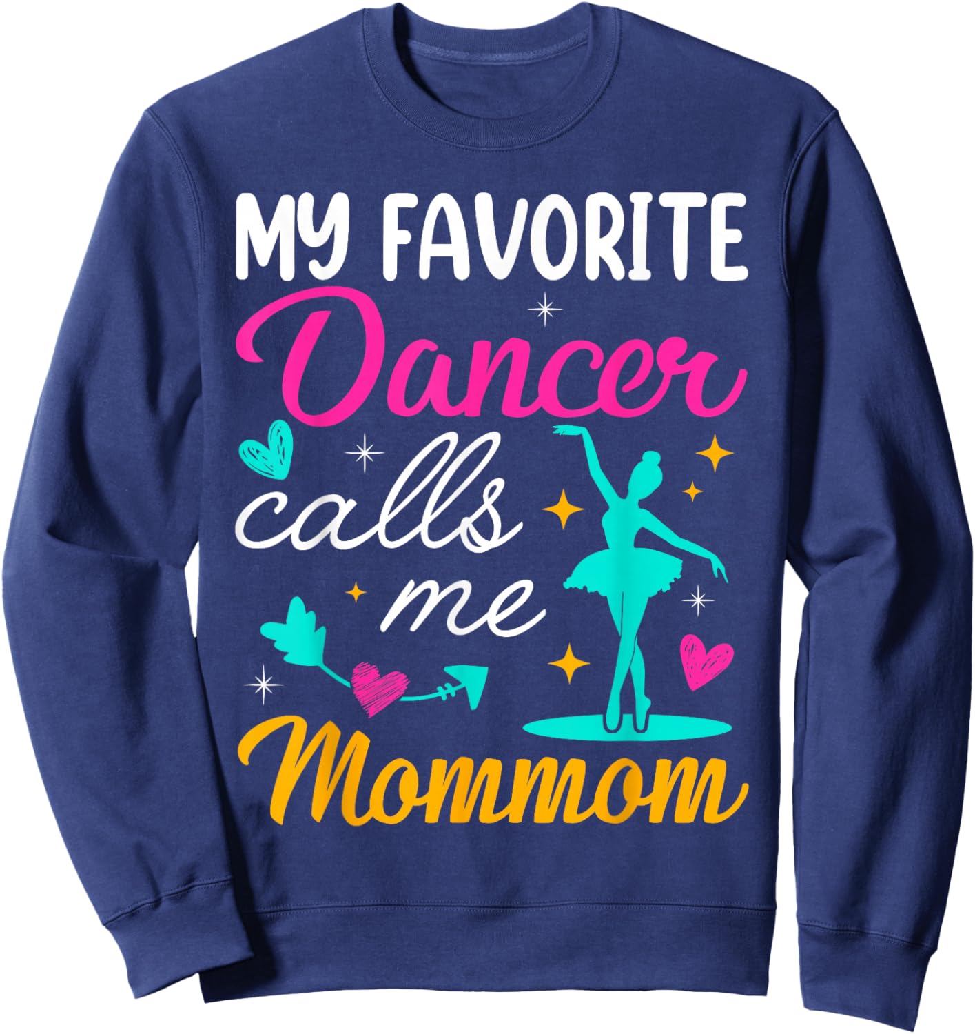 My Favorite Dancer Calls Me Mommom Mothers Day Sweatshirt - Sweatshirt | Navy