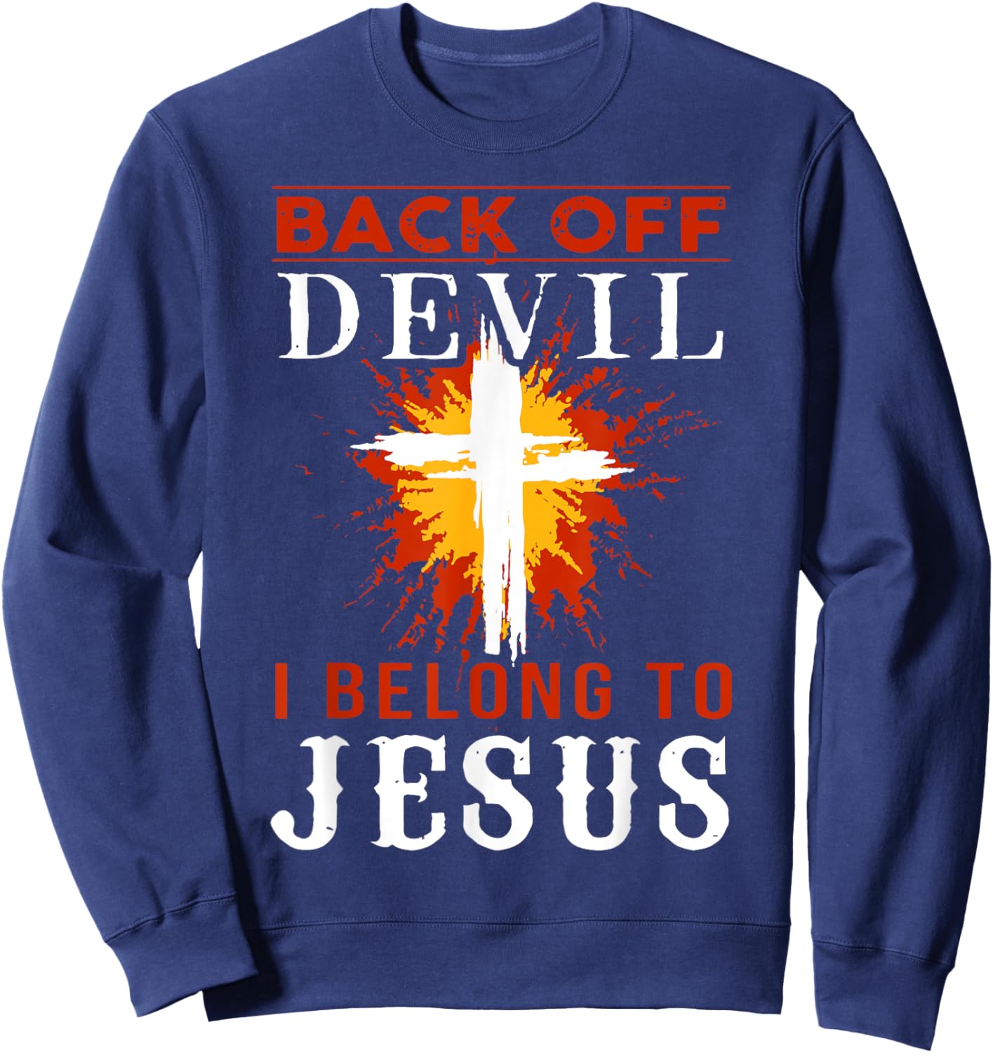 Back Off Devil I Belong To Jesus Cross Faith Christian Sweatshirt - Sweatshirt | Navy