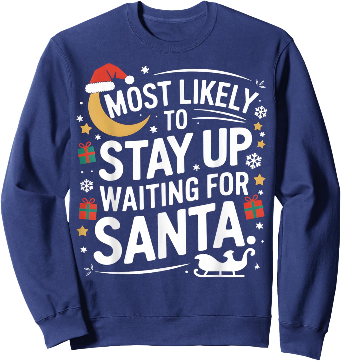 Most Likely to Stay Awake Waiting for Santa Claus Humor Xmas Sweatshirt - Sweatshirt | Navy