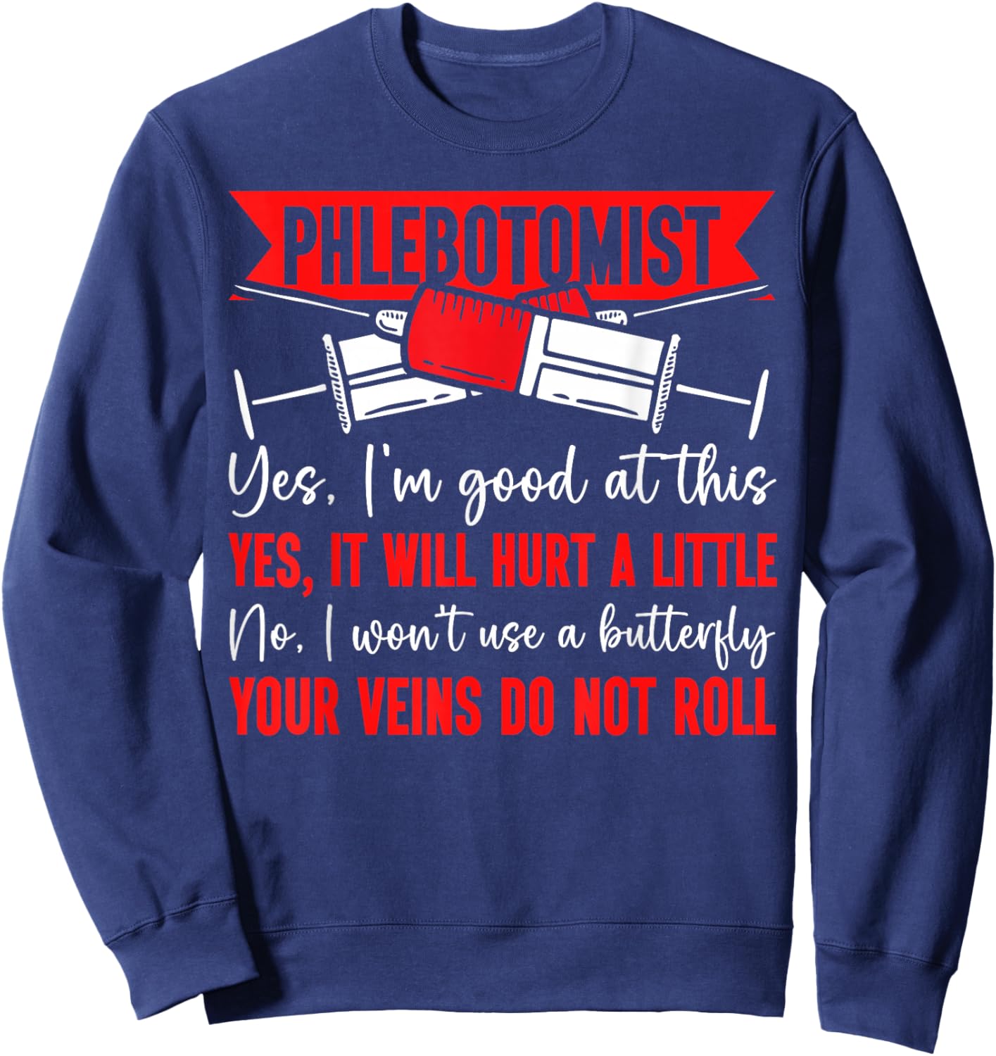 Phlebotomist Tech Technician Phlebotomist Yes, I'm Good At Sweatshirt - Sweatshirt | Navy