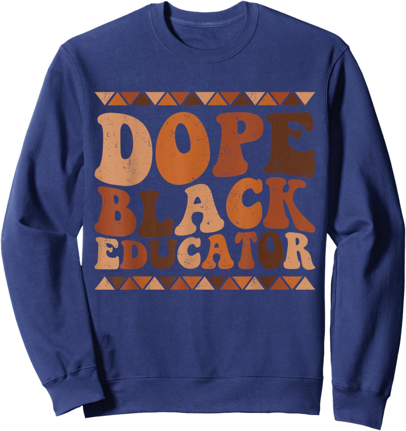 Dope Black Educator Black History Month Teacher juneteenth Sweatshirt - Sweatshirt | Navy